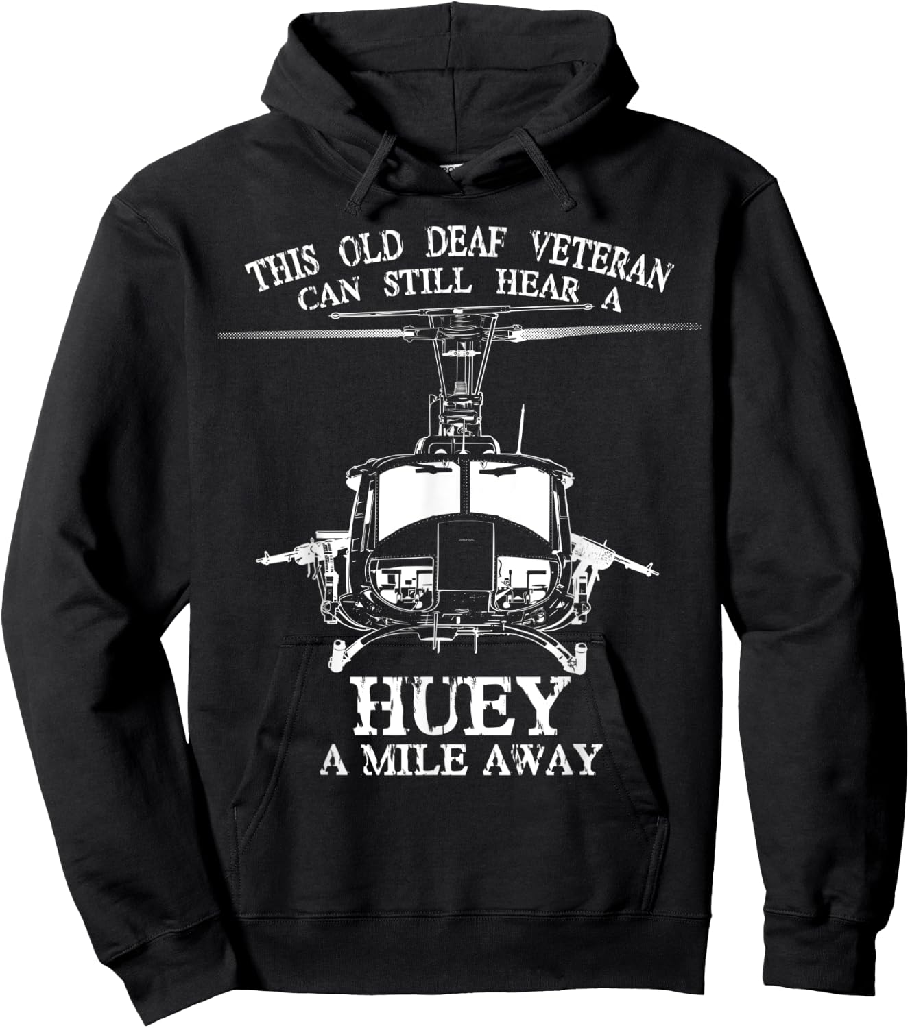 Deaf Hear Huey a Mile Away of Funny Veteran Huey Helicopter Hoodie - Hoodie | Black