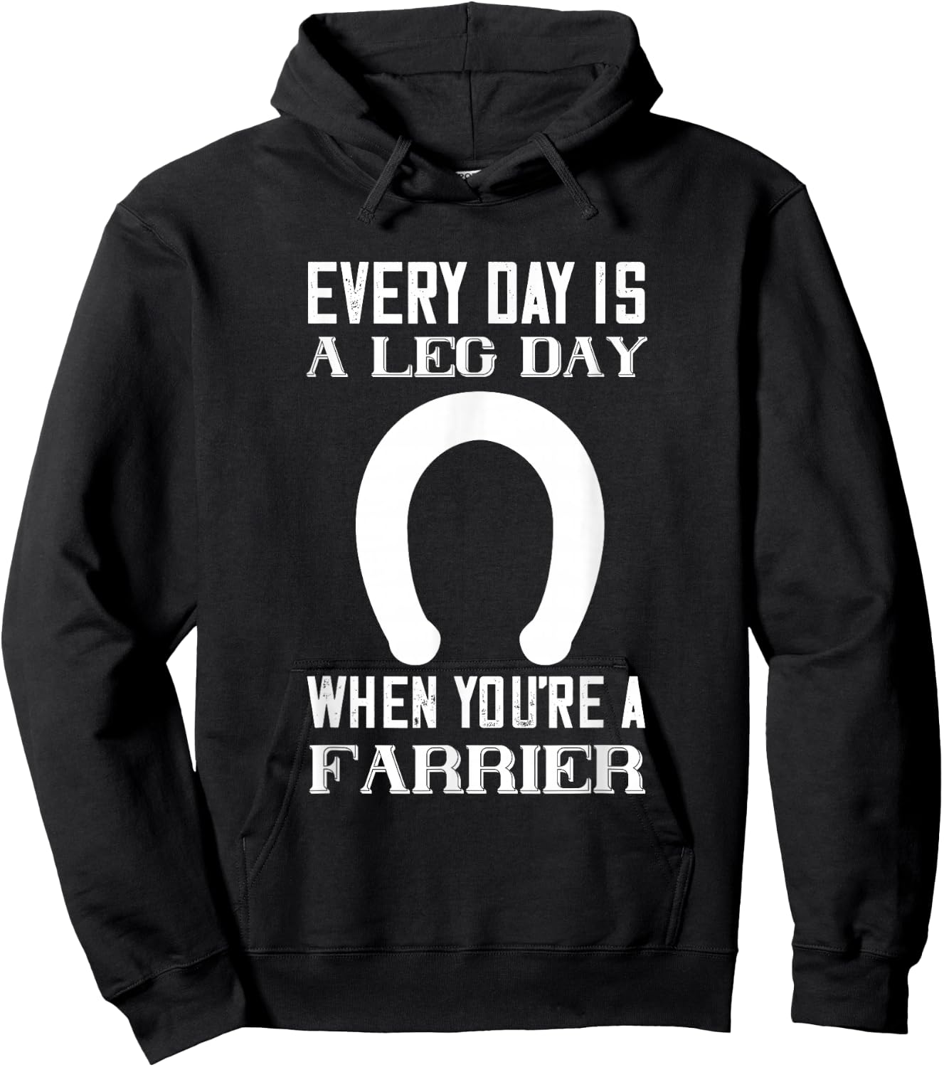 Everyday Is Leg day Horseshoe Trimming Equine Hoof Farrier Hoodie - Hoodie | Black