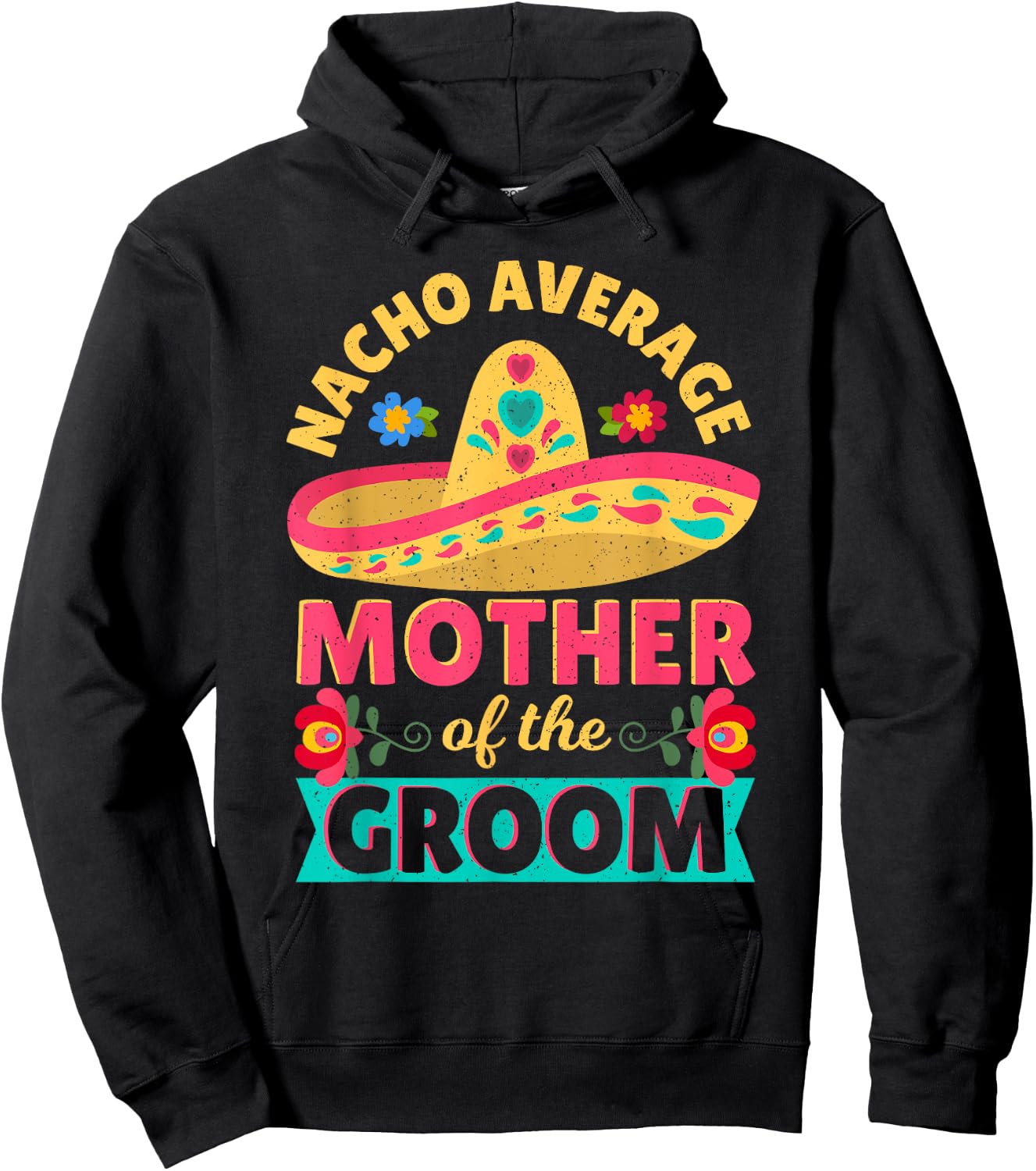 Nacho Average Mother of Groom Cinco de Mayo Mexican Wedding Hoodie - Hoodie | Black