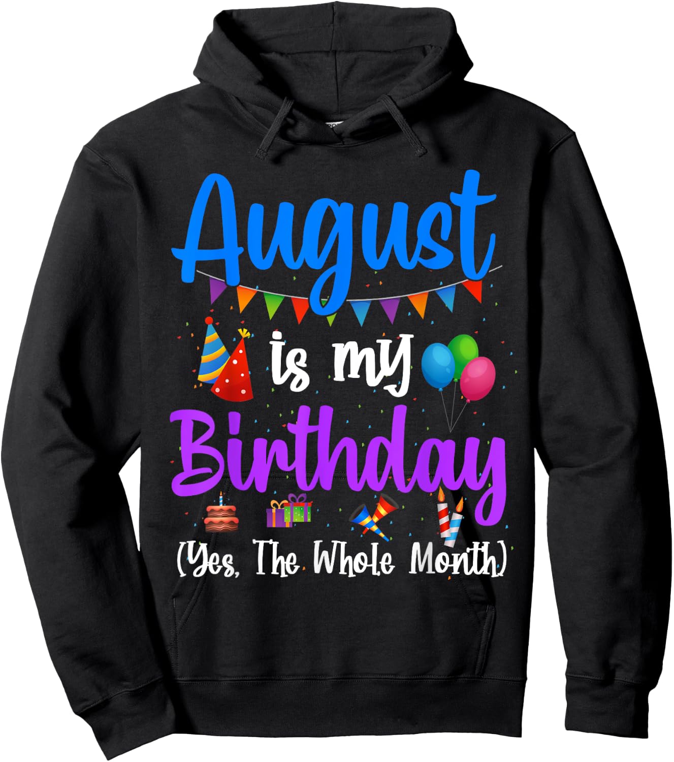 August Is My Birthday Yes The Whole Month Funny August Bday Hoodie - Hoodie | Black