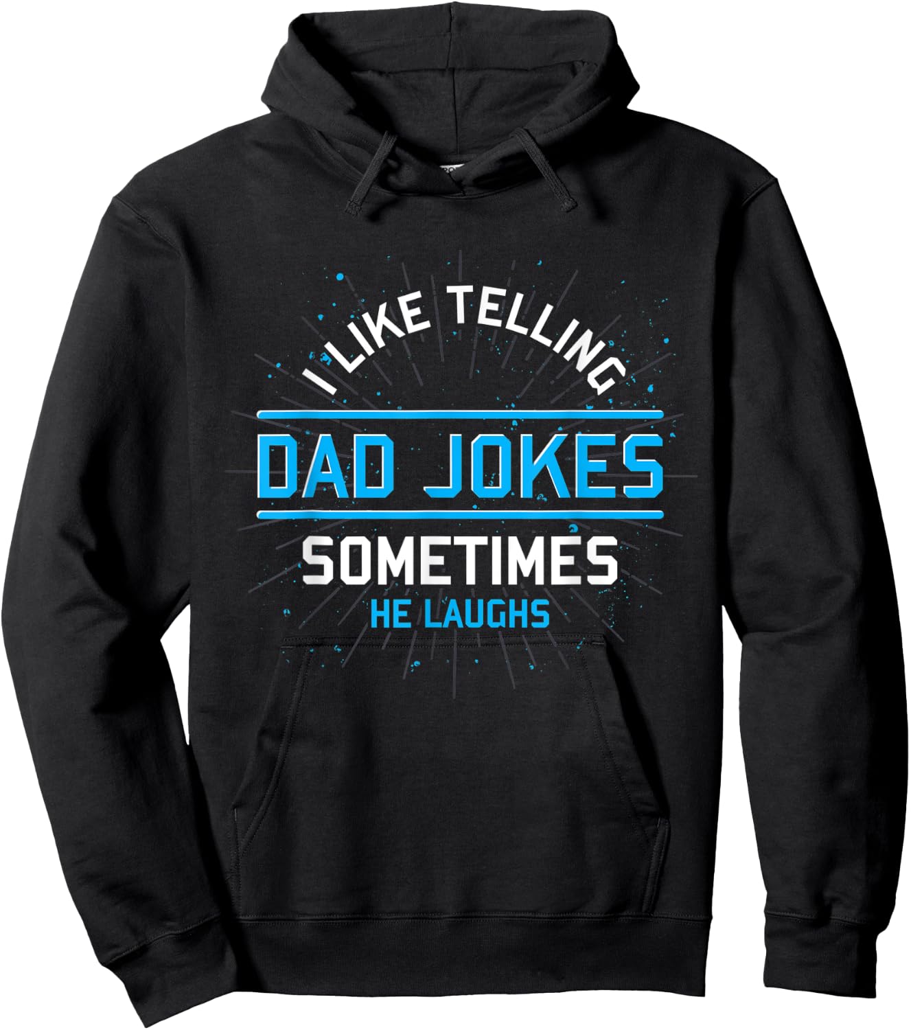 Funny I Like Telling Dad Jokes Sometimes He Laughs Dad Jokes Hoodie - Hoodie | Black