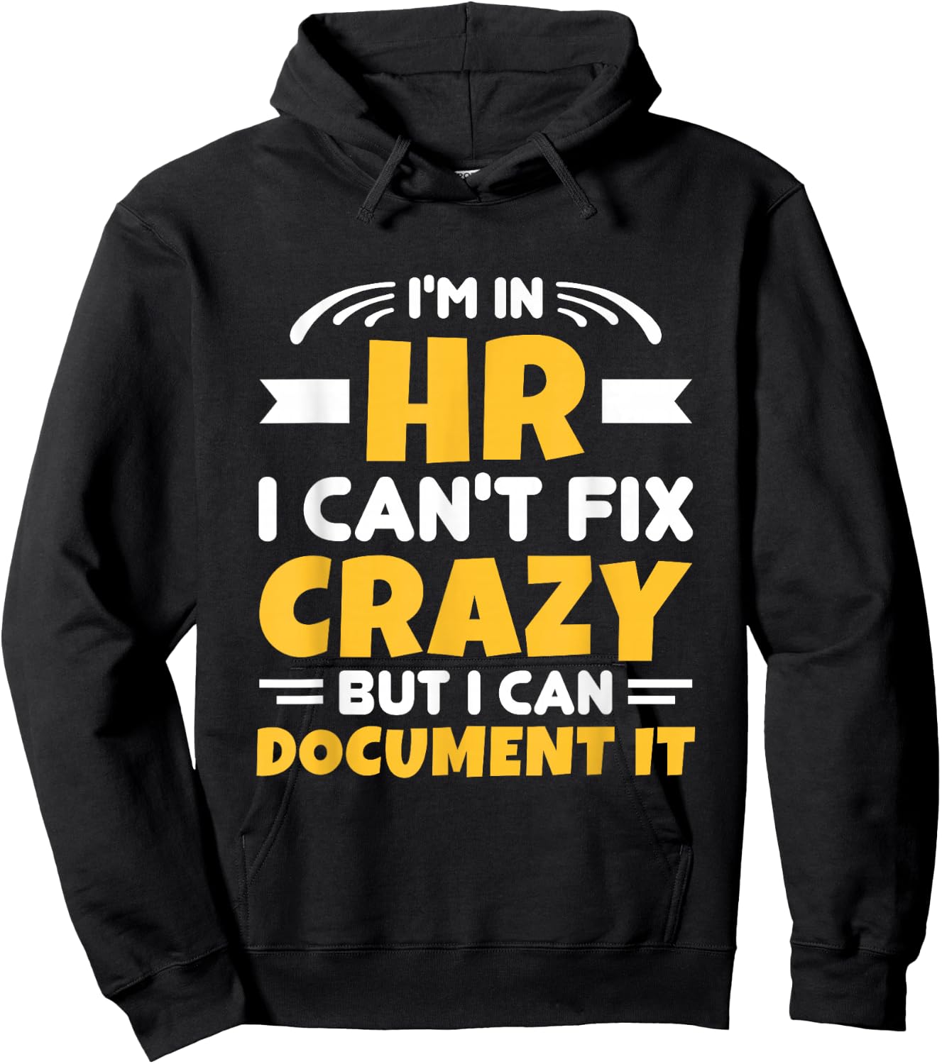 I'm In HR Can't Fix Crazy But Can Document It HR Management Hoodie - Hoodie | Black
