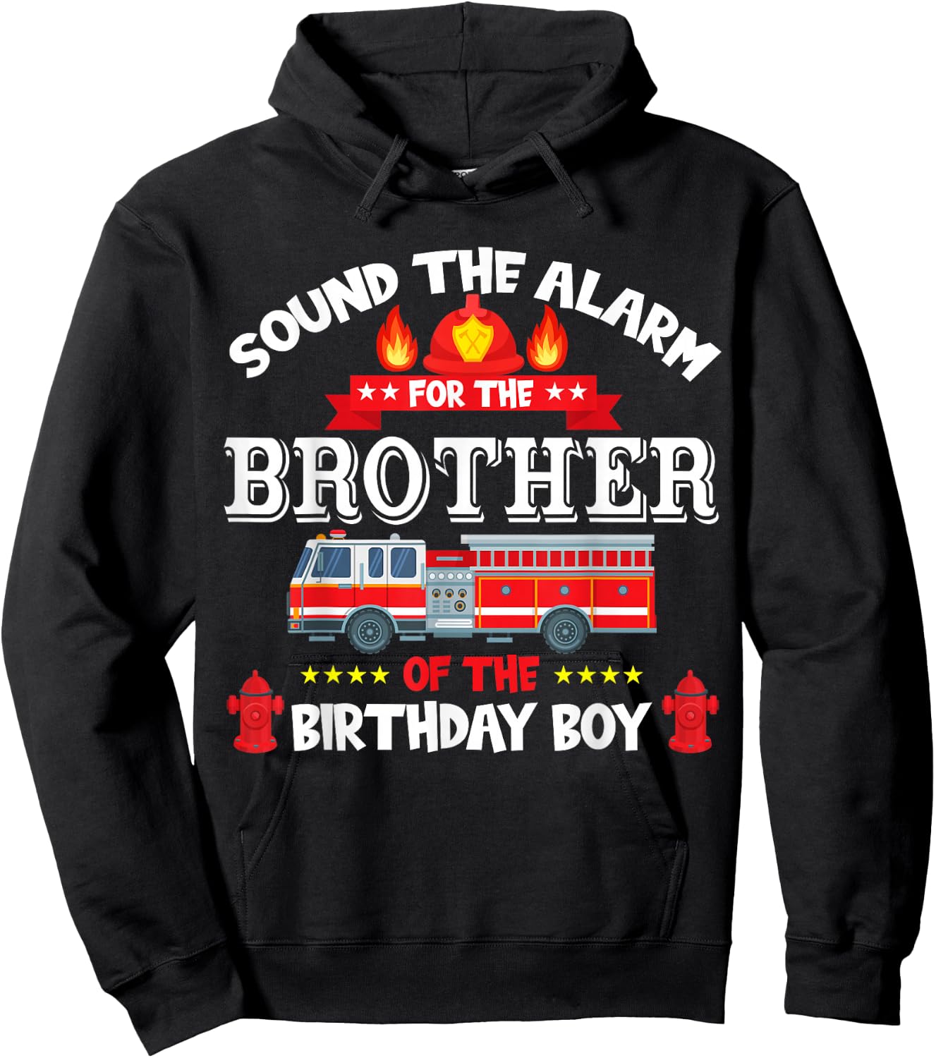 Sound The Alarm Brother Birthday Boy Fire Truck Lover Hoodie - Hoodie | Black