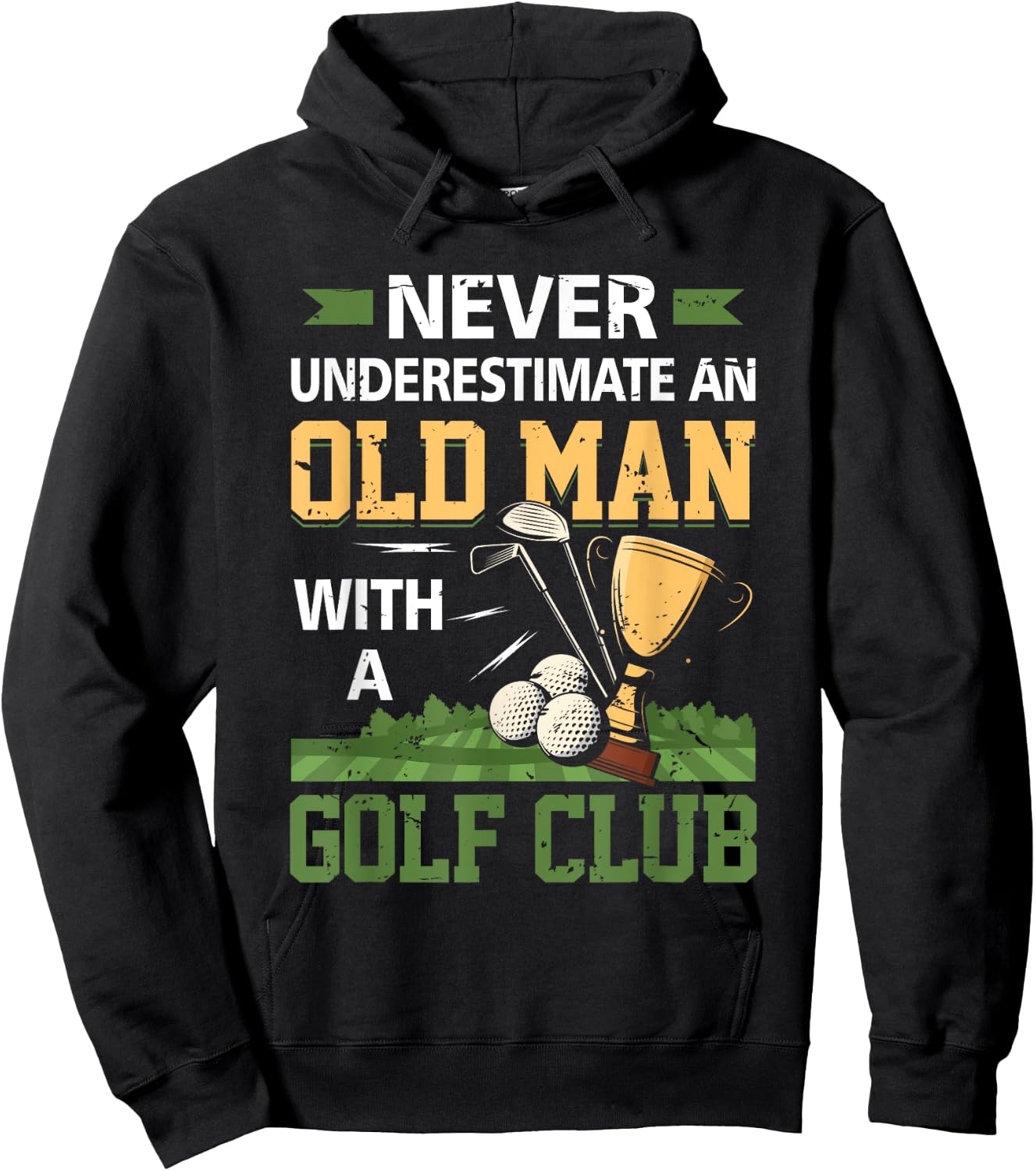 Never Underestimate An Old Man With A Golf Club Golfing Hoodie - Hoodie | Black