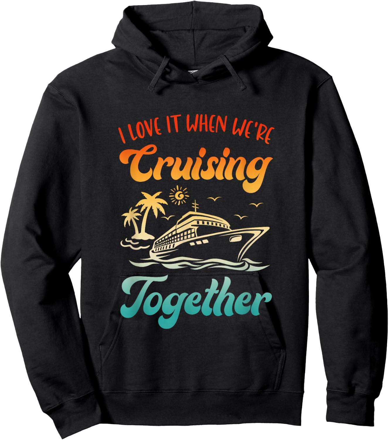 Cruise I Love It When We're Cruising Together Matching Hoodie - Hoodie | Black