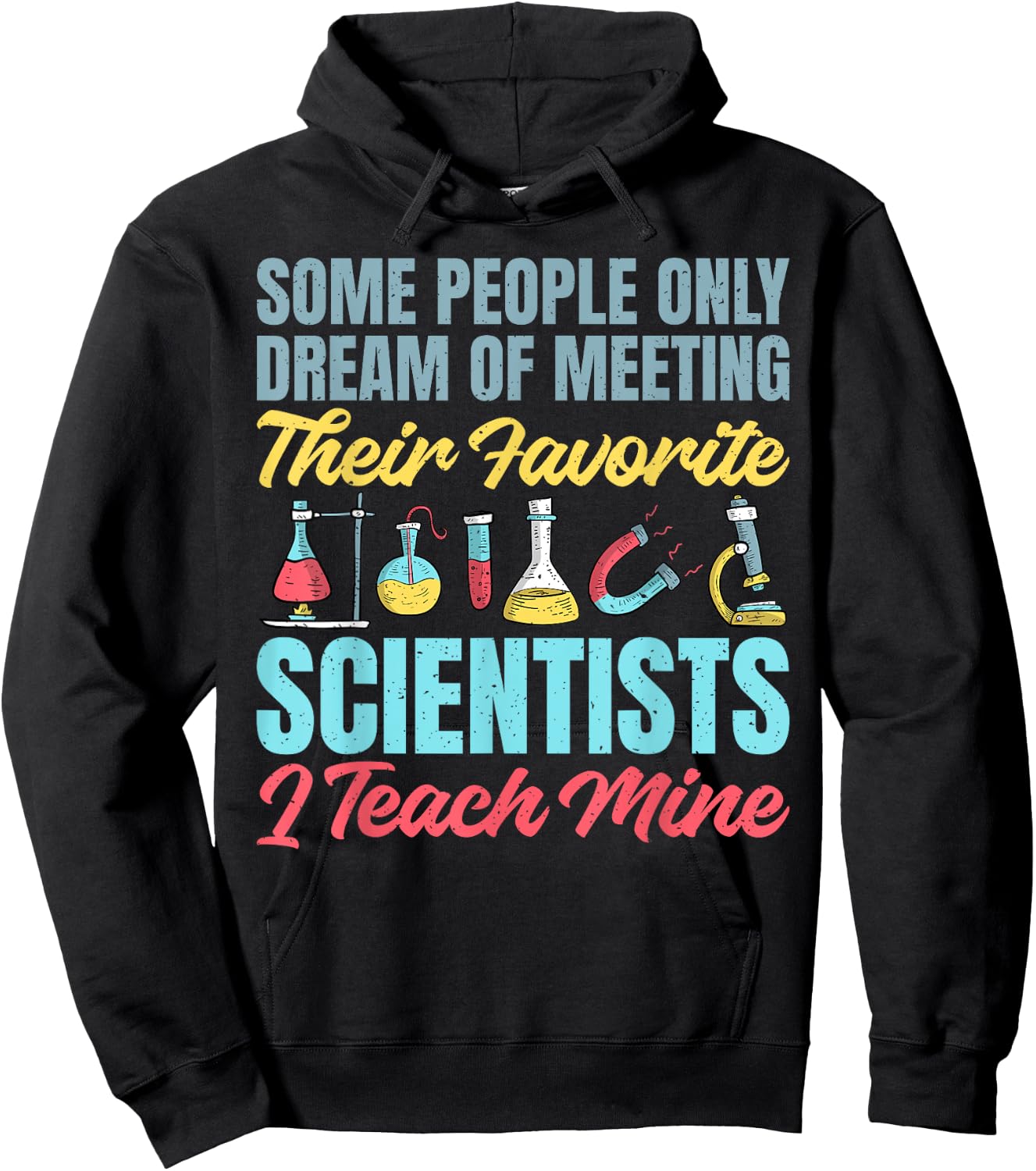 I teach my favorite Scientists Science Teacher Hoodie - Hoodie | Black