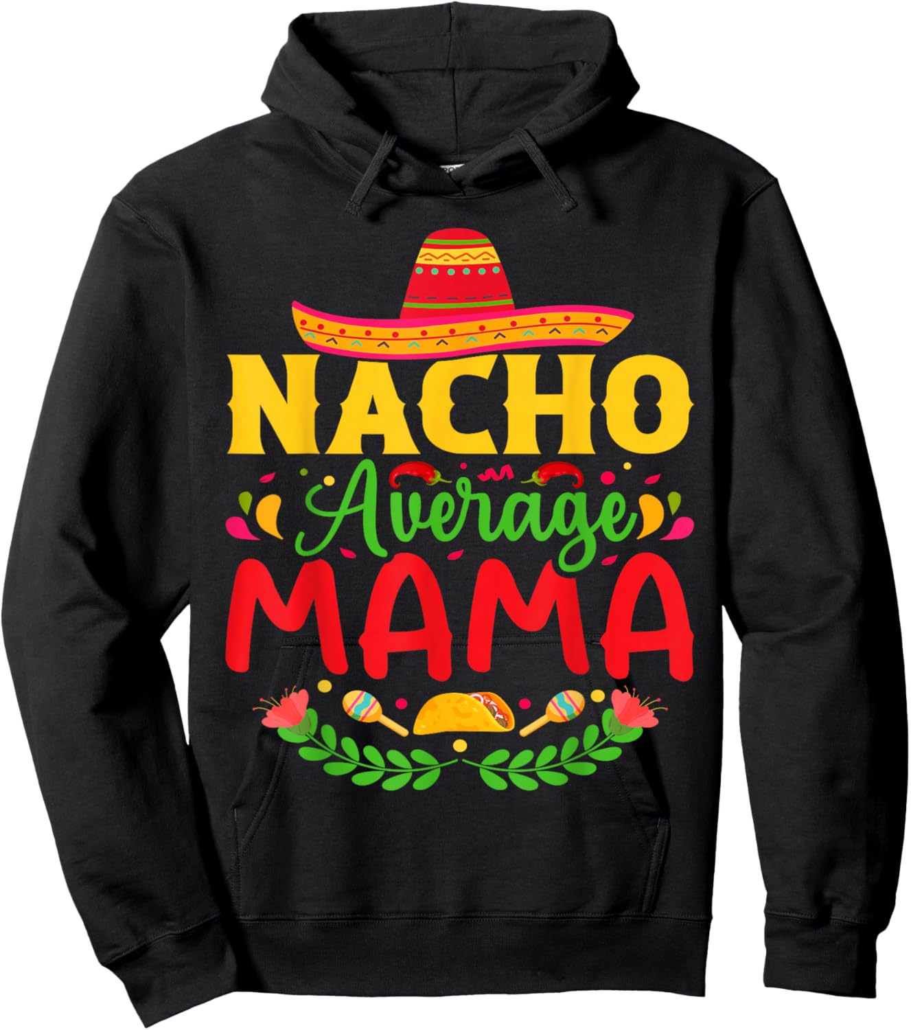 Nacho Average Mama - Funny Cinco De Mayo Nacho Lover Mother Hoodie - Hoodie | Black