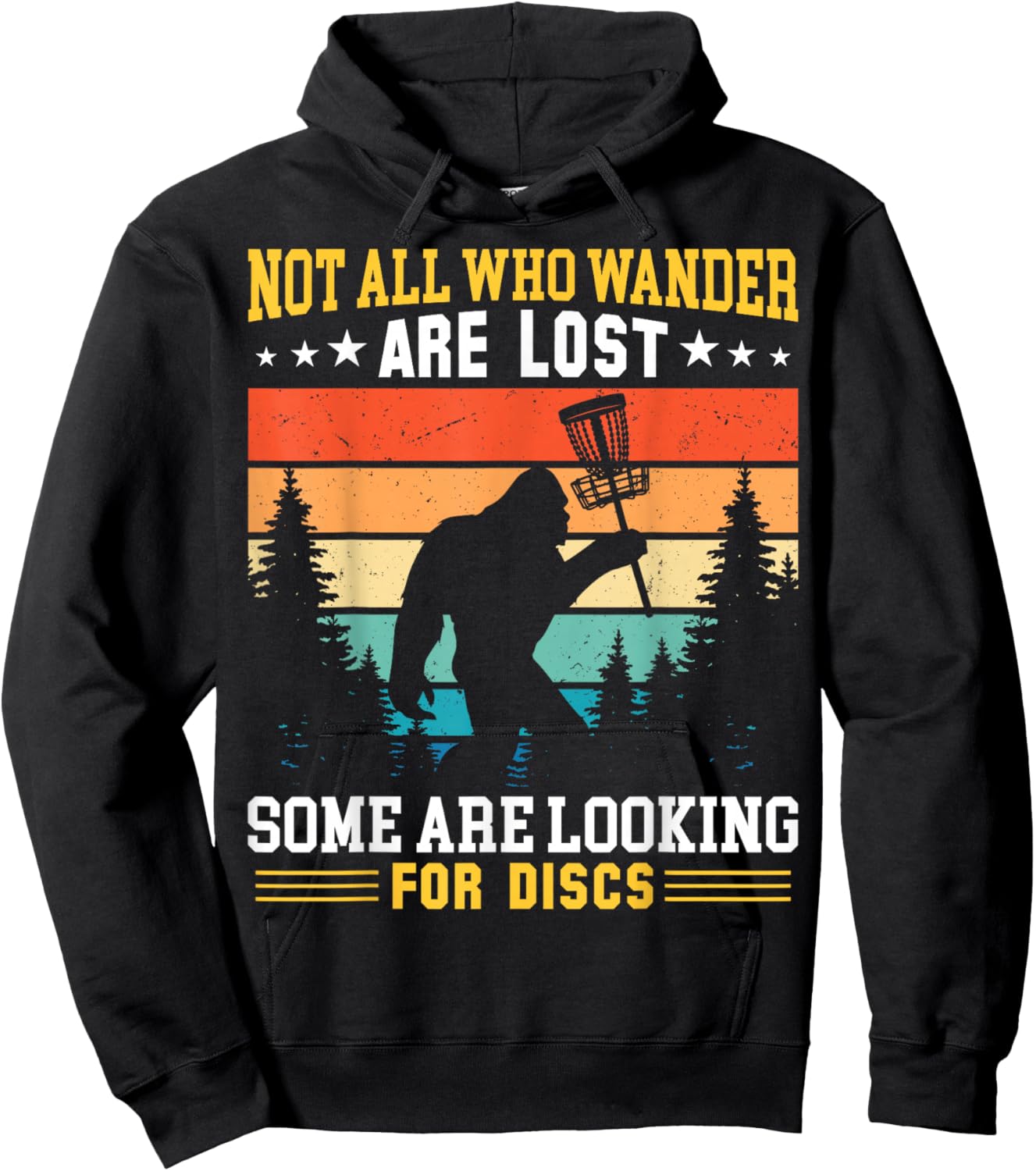 Disc Golf Not All Who Wander Are Lost Disc Golf Bigfoot Hoodie - Hoodie | Black