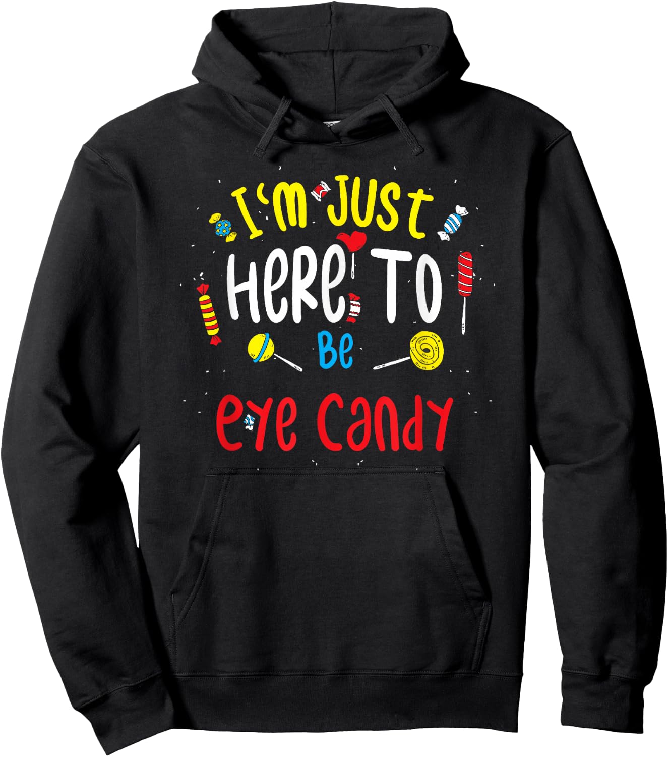 Eye-catching: I'm Just Here To Be Eye Candy Hoodie - Hoodie | Black