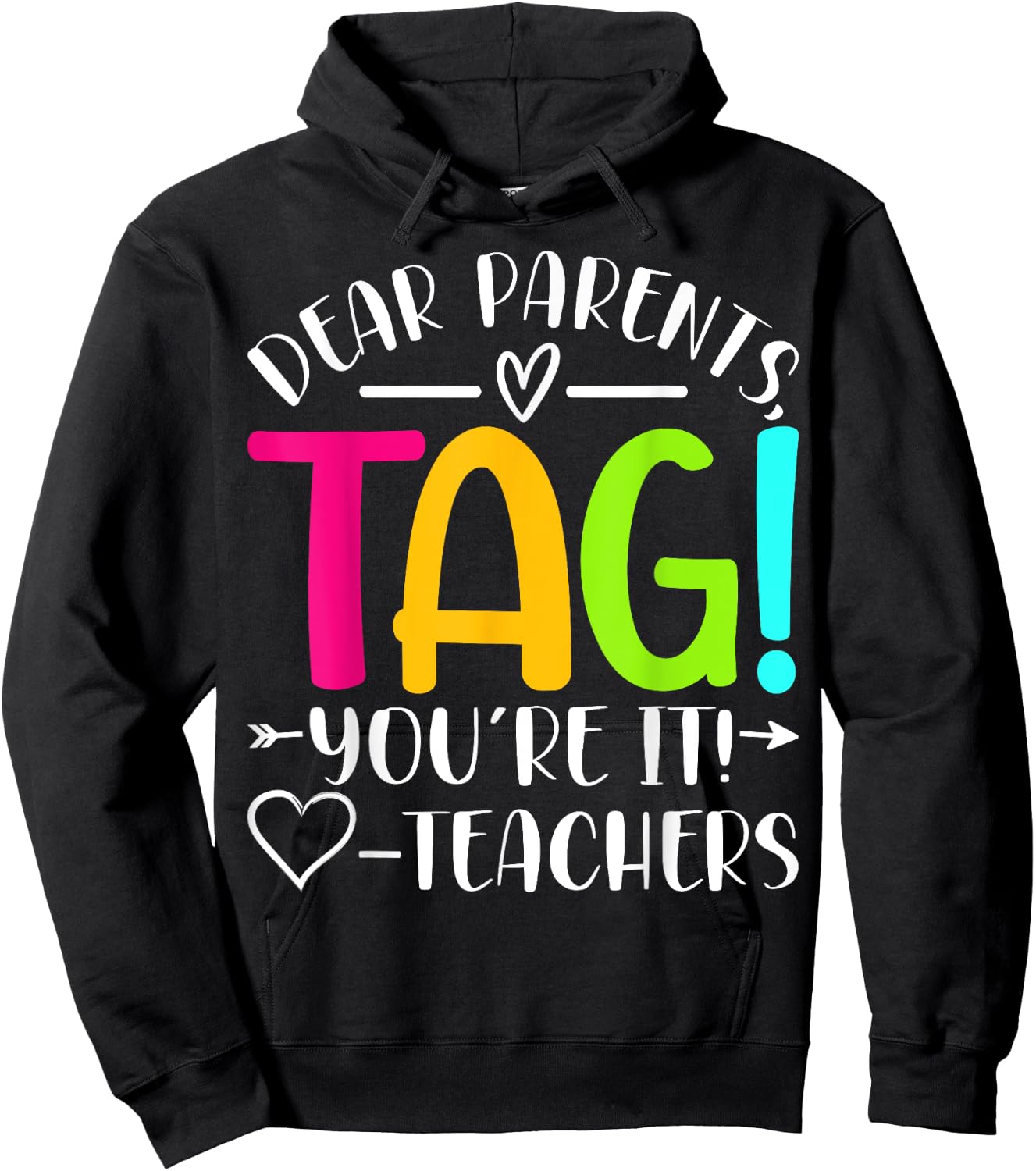 Dear Parents Tag You're It Love Teachers Last Day of School Hoodie - Hoodie | Black