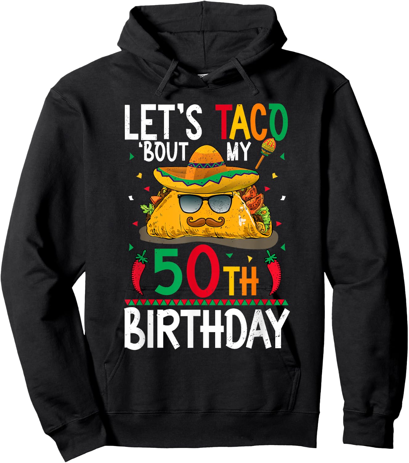 Cinco De Mayo Fiesta Let's Taco 'Bout My 50th Birthday Hoodie - Hoodie | Black
