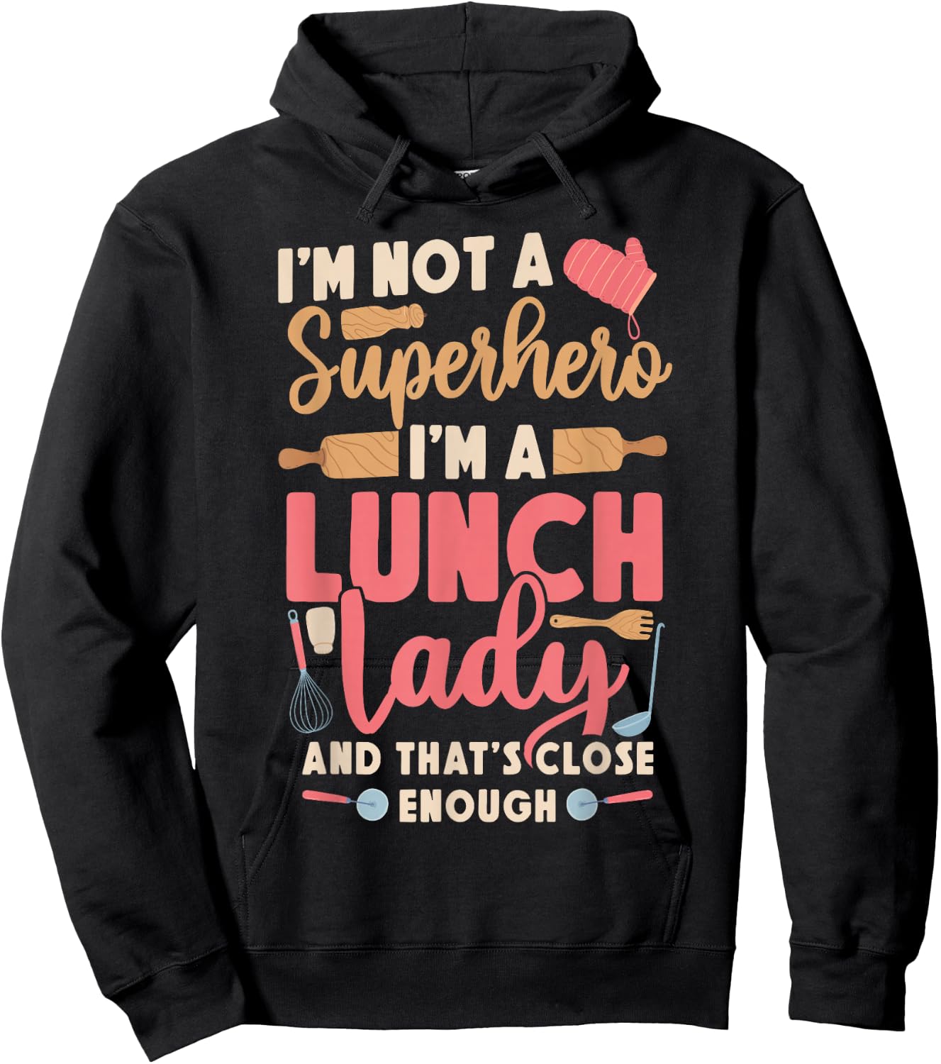 Lunch Lady I'm Not A Superhero I'm A Lunch Lady And That's Hoodie - Hoodie | Black