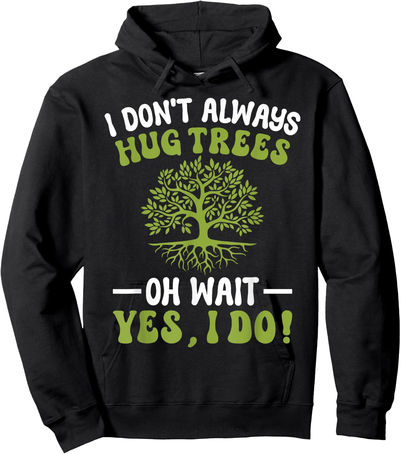 I Don't Always Hug Trees Tree Hugger Environmentalist Hoodie - Hoodie | Black