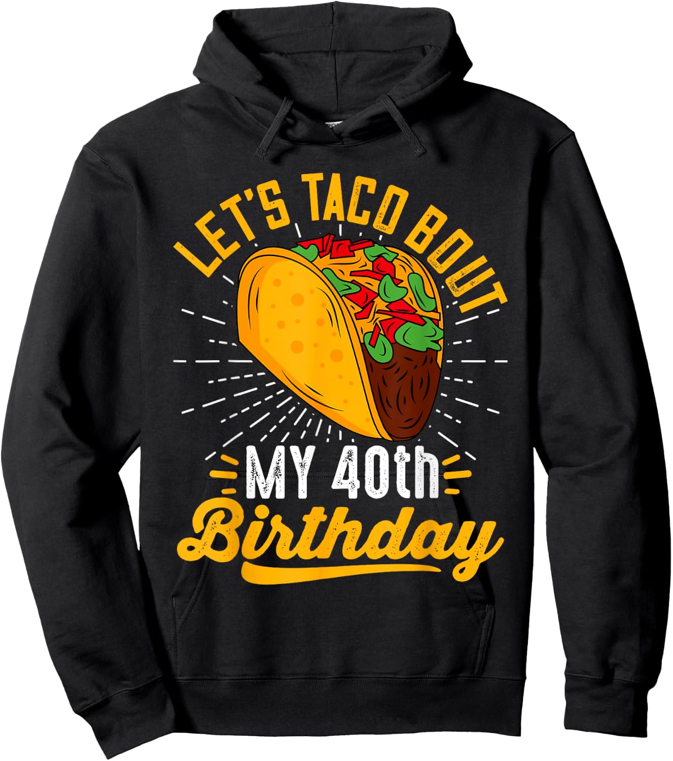 Let's Taco Bout My 40th Birthday Funny Taco 40 Year Old Hoodie - Hoodie | Black