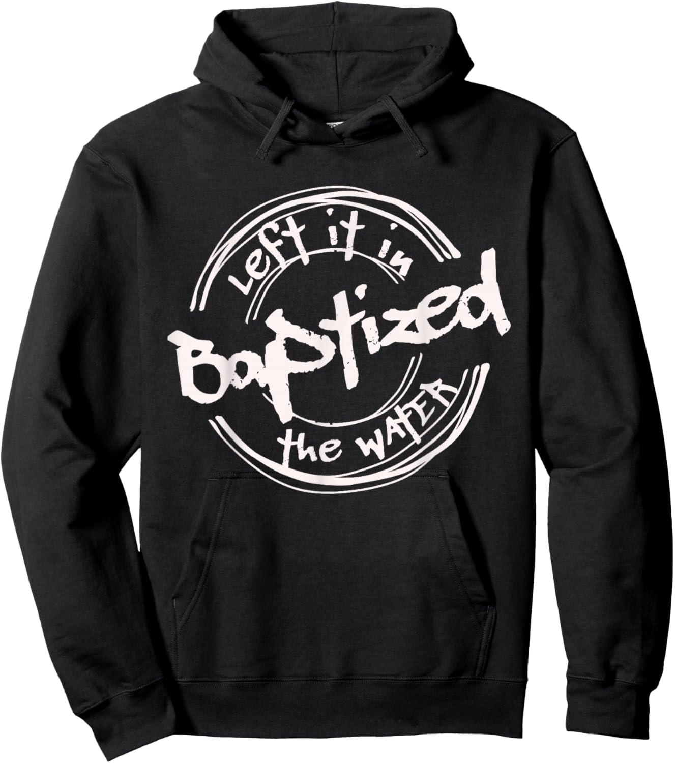 Christian Baptism shirt, Left it in the Water, Streetwear Hoodie - Hoodie | Black