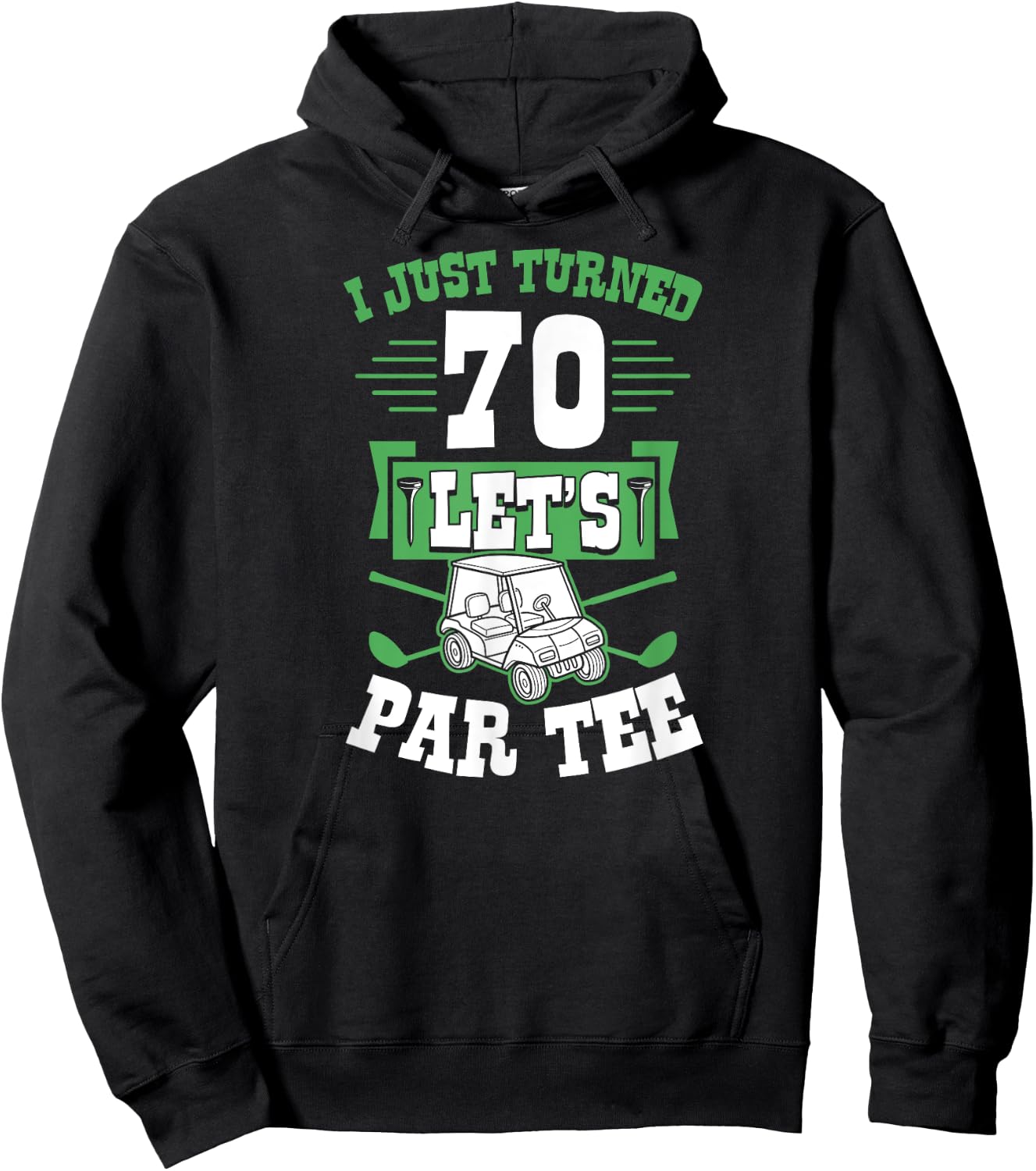 I Just Turned 70 Let's Par- Golf Cart 70th Birthday Party Hoodie - Hoodie | Black