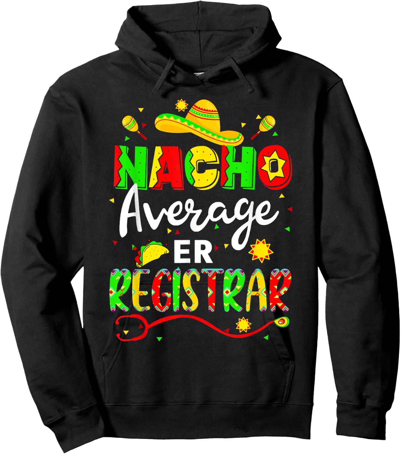 Nacho Average ER Registrar Cinco De Mayo Fiesta Mexican Hoodie - Hoodie | Black