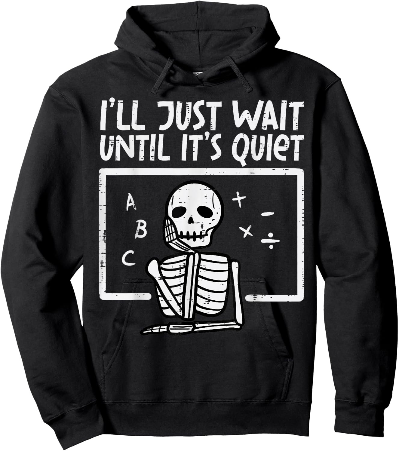 I'll Just Wait Until It's Quiet Skeleton Halloween Teacher Hoodie - Hoodie | Black