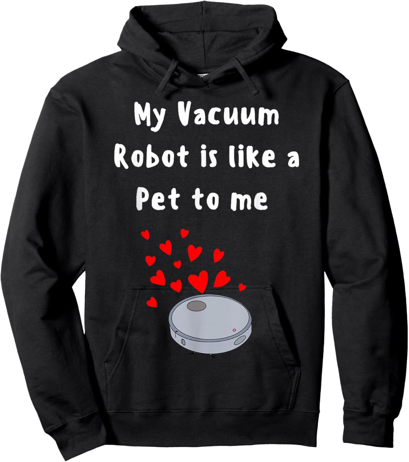 Robot Vacuum funny pet lover house cleaner cute robot pet Hoodie - Hoodie | Black