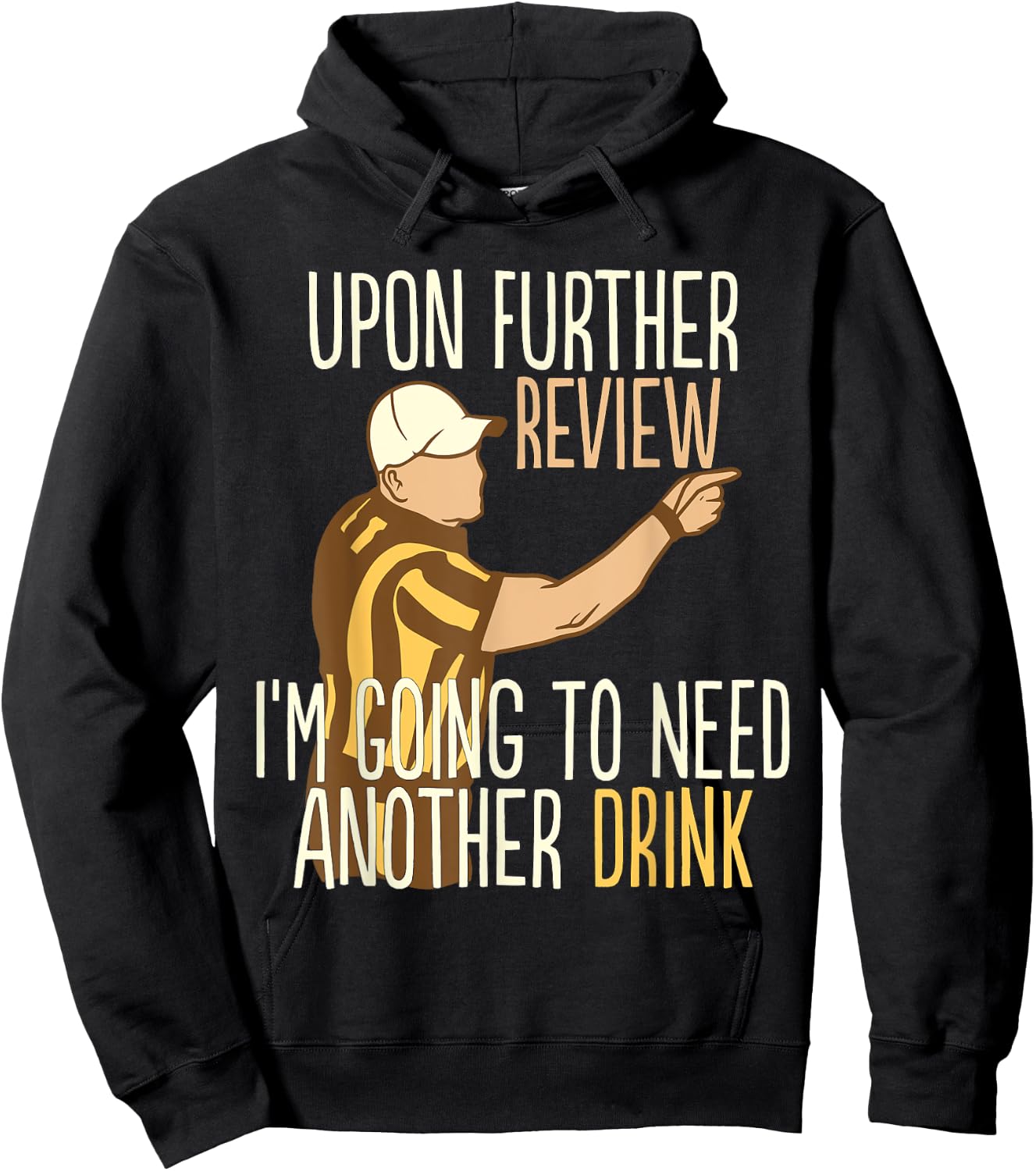Upon Further Review I'm Going To Need Another Drink Football Hoodie - Hoodie | Black