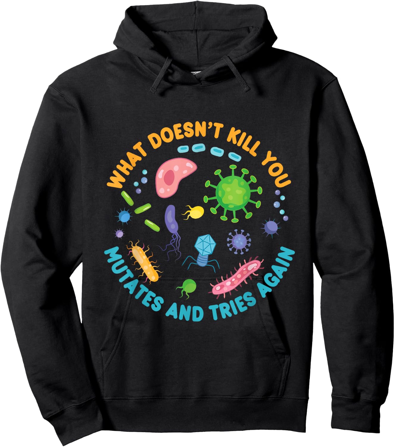 What Doesn't Kill You Mutates and Tries Again Funny Biology Hoodie - Hoodie | Black