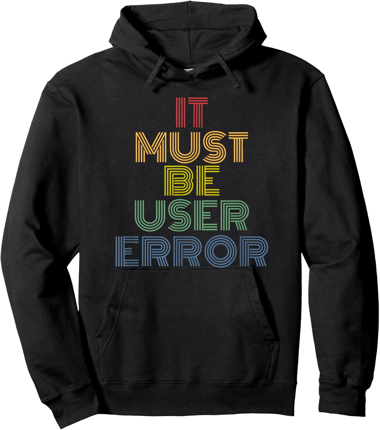 It Must Be User Error funny tech humor retro Hoodie - Hoodie | Black