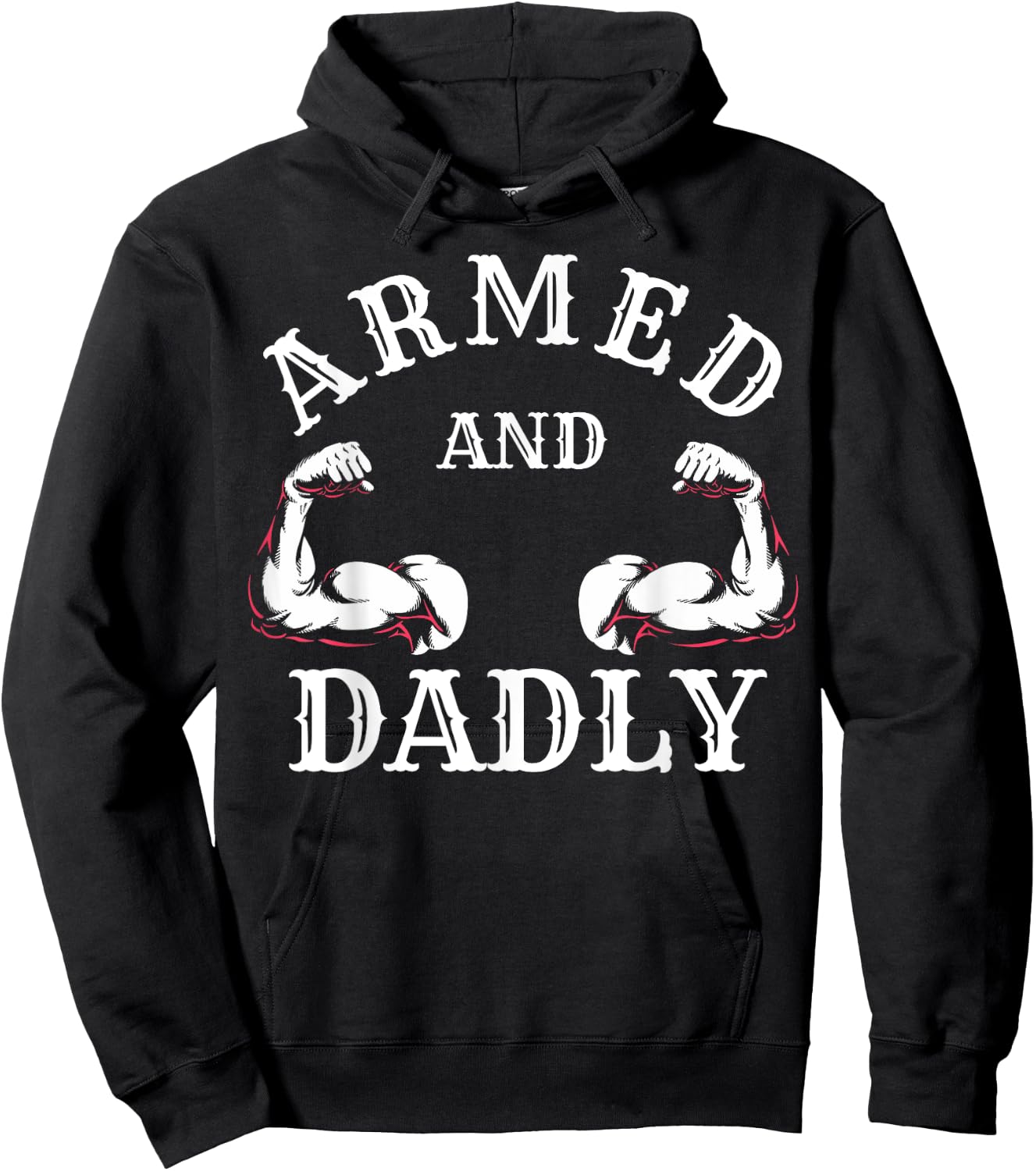 Armed and Dadly Funny Father Buff Dad Bod Muscle Gym Workout Hoodie - Hoodie | Black