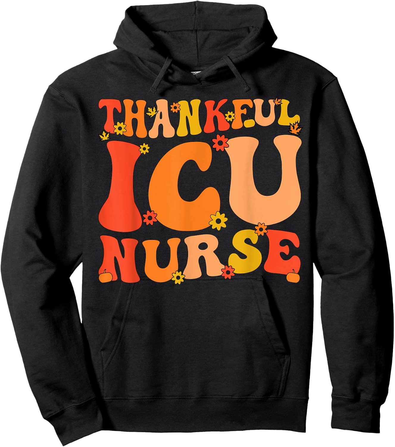 Thankful ICU Nurse Thanksgiving Intensive Care Unit Nurse Hoodie - Hoodie | Black