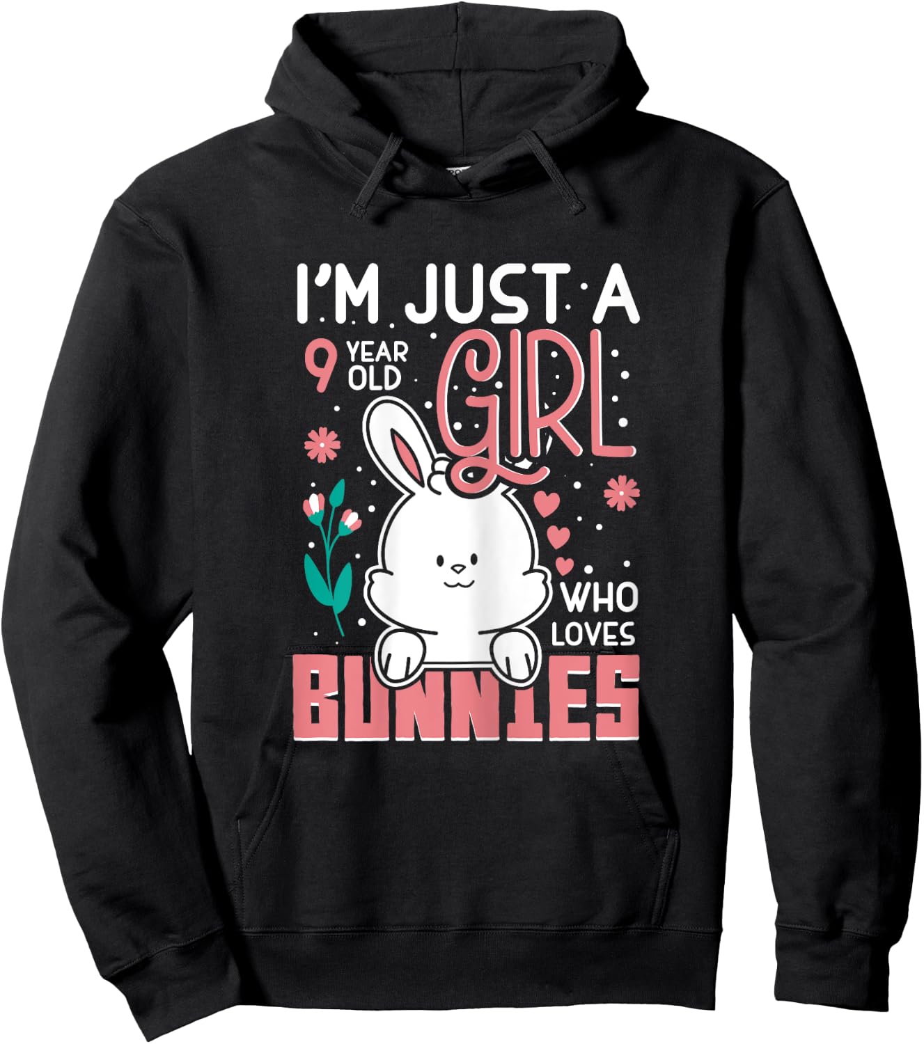 Im Just a 9 Years Old Girl Who Loves Bunny Kids 9th Birthday Hoodie - Hoodie | Black