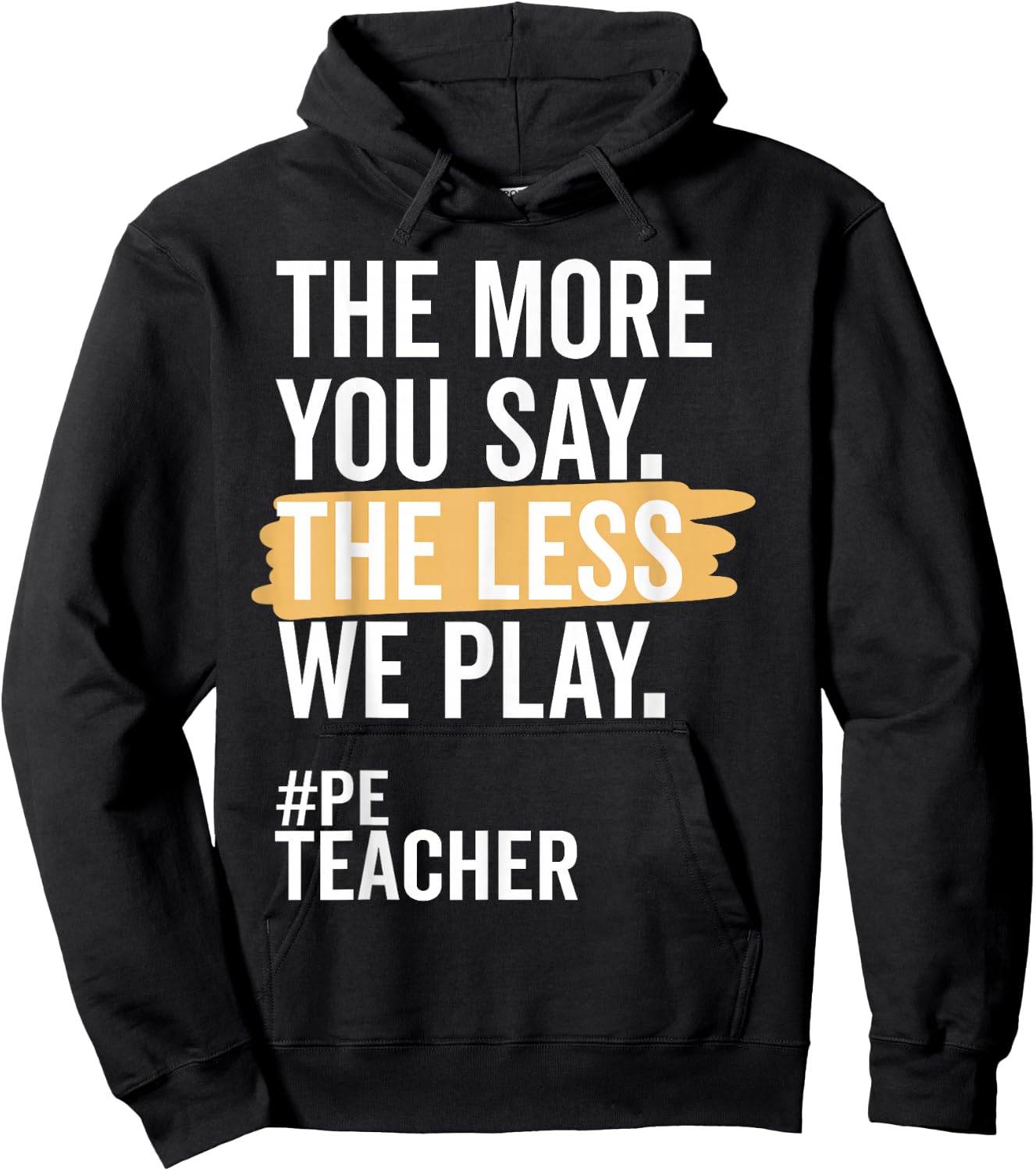 The More You Say The Less We Play Funny PE Teacher Hoodie - Hoodie | Black