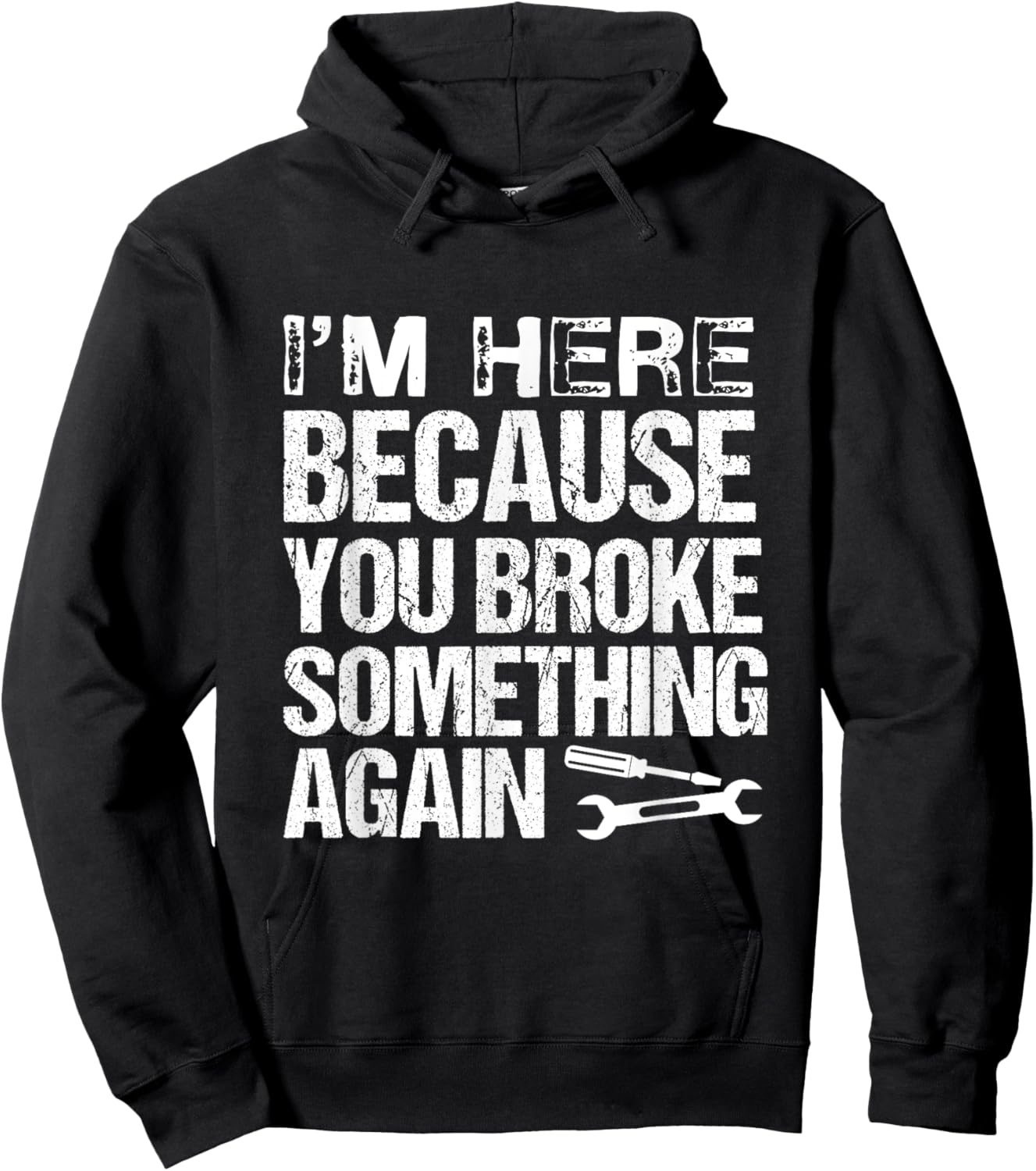 I'm here because you broke something again | Funny Mechanics Hoodie - Hoodie | Black