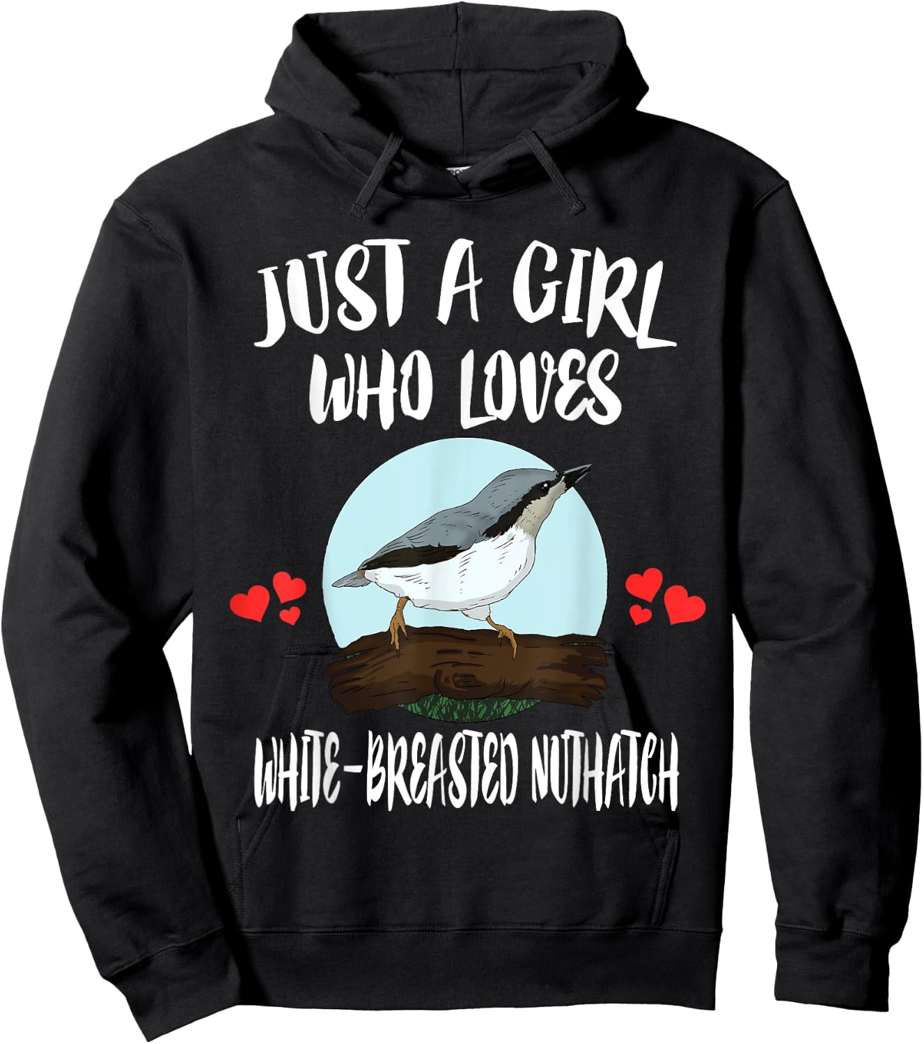 Just A Girl Who Loves White-breasted Nuthatch Bird Birding Hoodie - Hoodie | Black