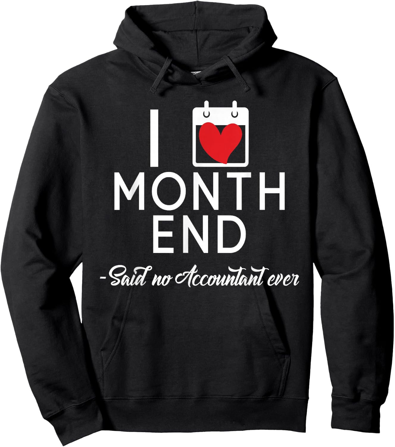 Funny Accountant Accounting CPA I Love Month End Hoodie - Hoodie | Black