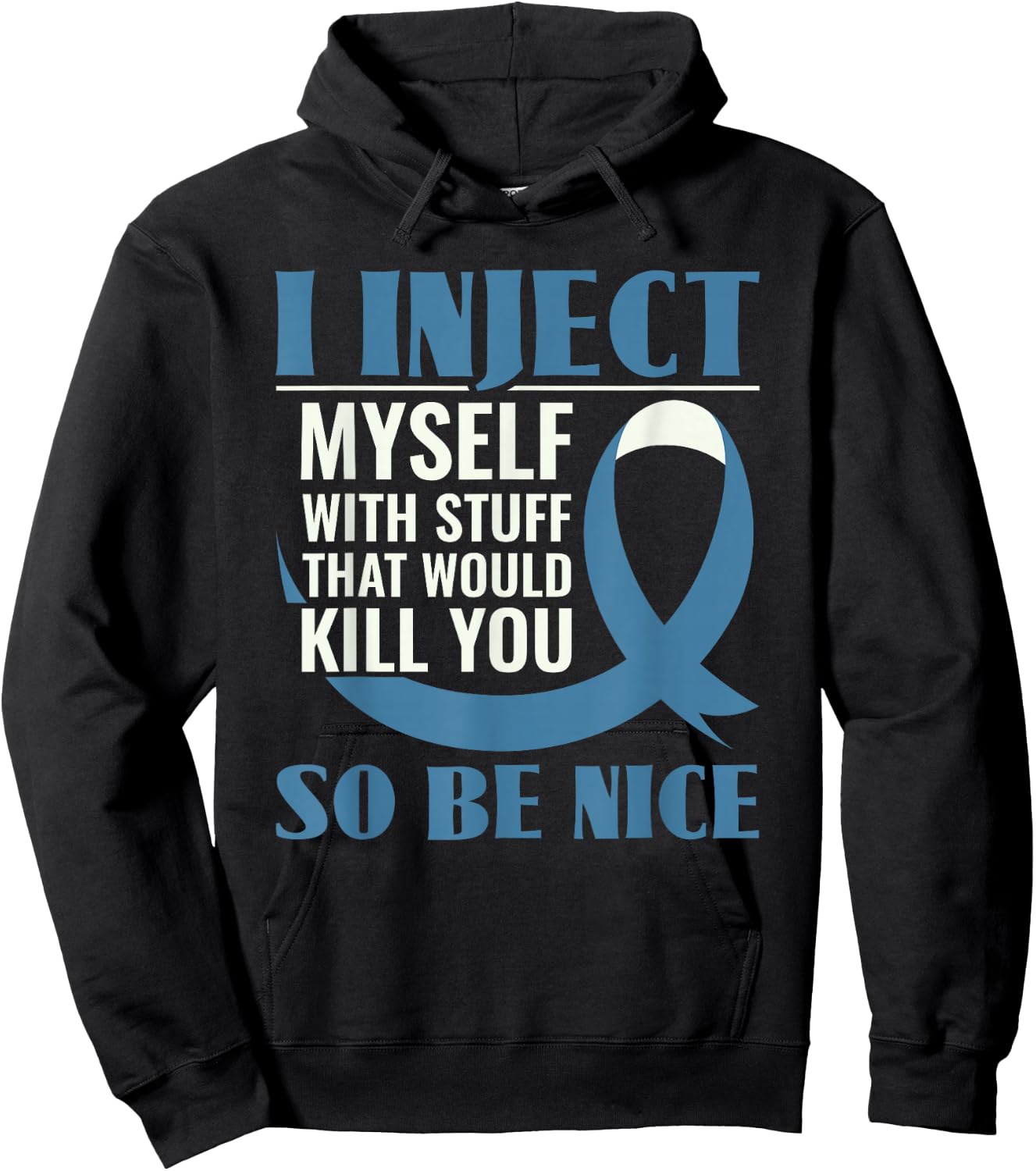 I Inject Myself With Stuff That Would Kill You - Diabetes Hoodie - Hoodie | Black