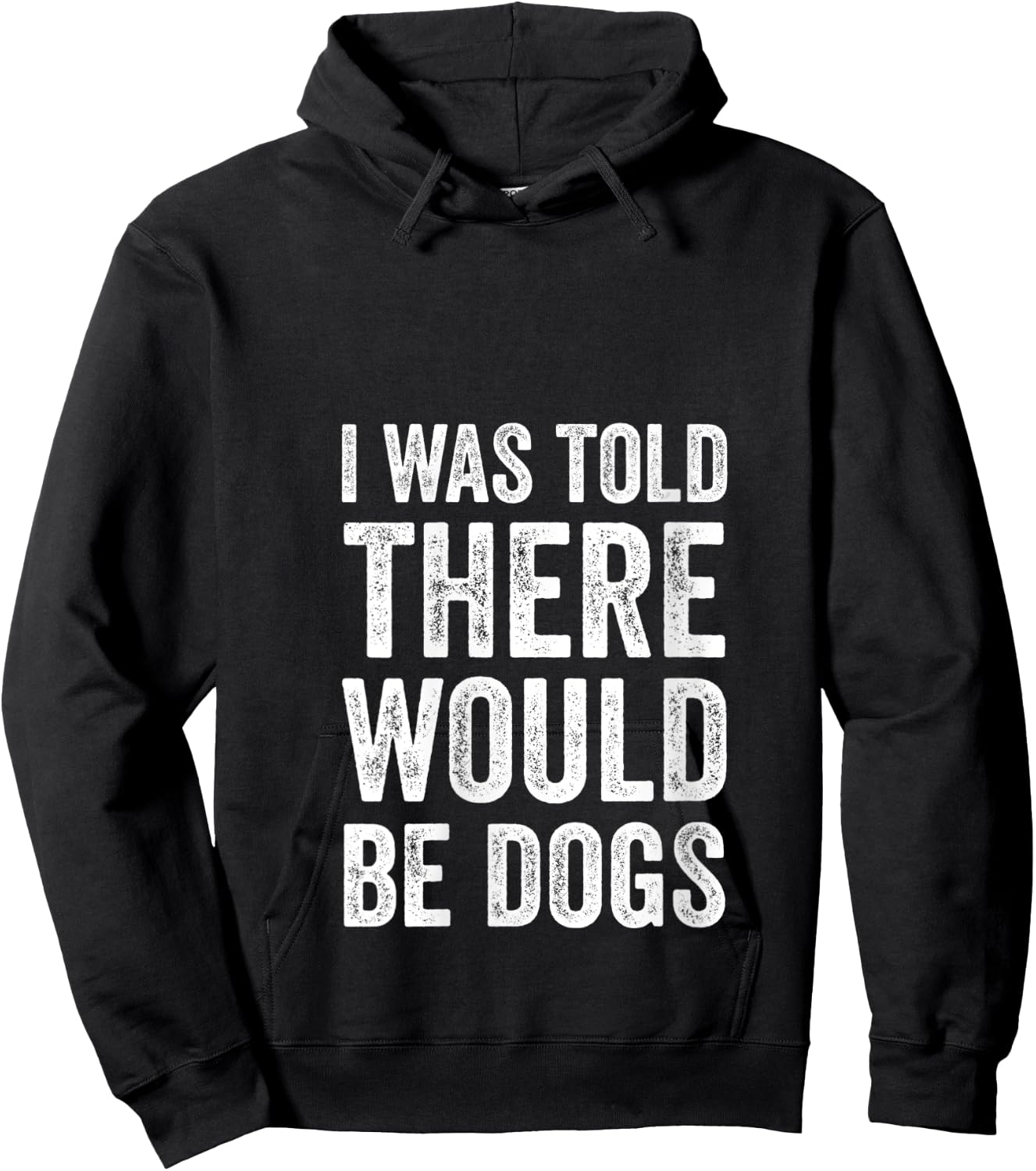 I Was Told There Would Be Dogs Funny Dog Lover Dog Owner V-Neck Hoodie - Hoodie | Black