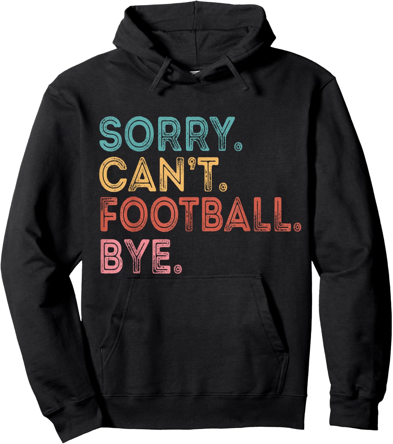 Sorry Can't Football Bye Hoodie - Hoodie | Black