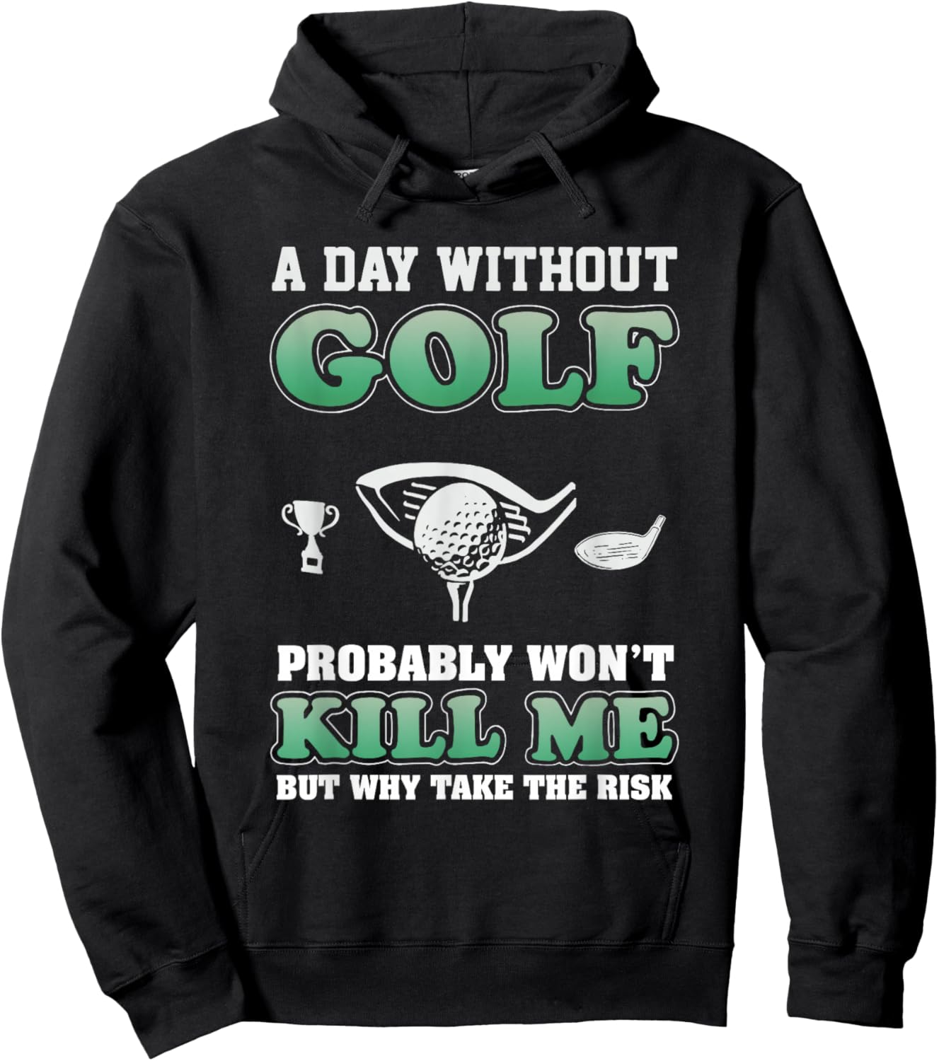 A Day Without Golf Funny Golf Saying Fathers day Hoodie - Hoodie | Black