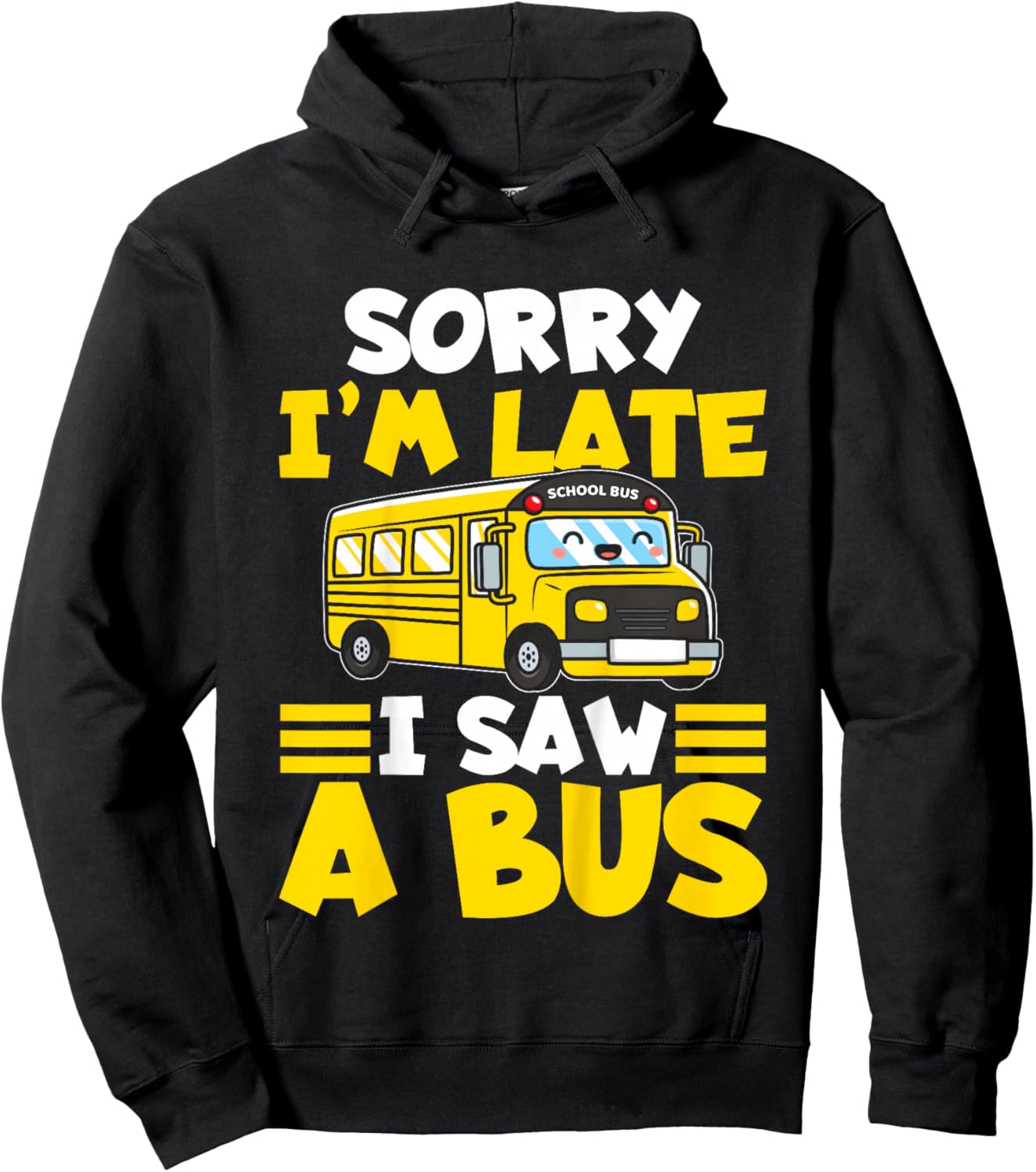 Schools Bus Toddler Sorry I'm Late I Saw a Bus Hoodie - Hoodie | Black