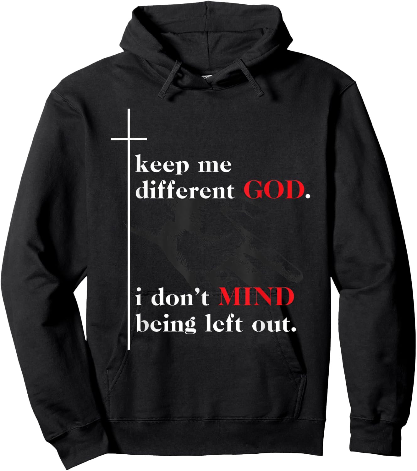 Keep Me Different God I Don't Mind Being Left Out Quote Hoodie - Hoodie | Black