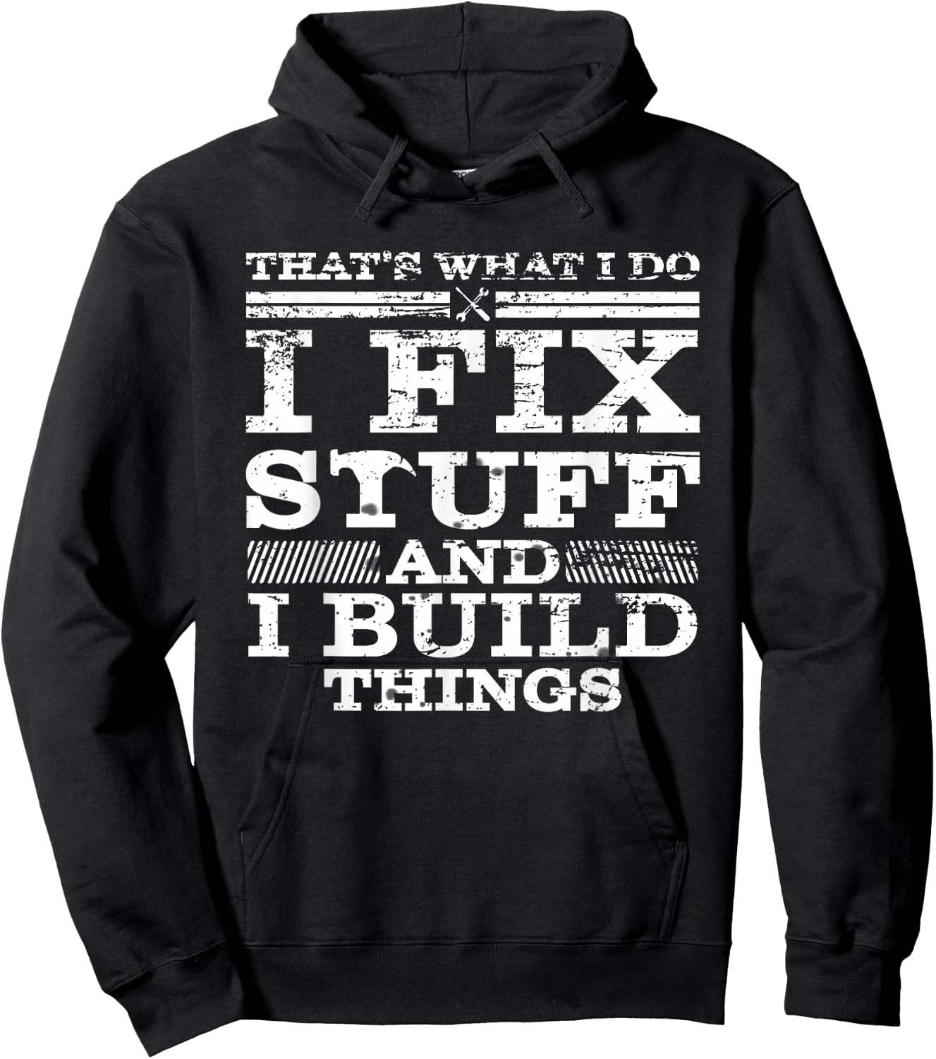 That's What I DO I FIX Stuff and I Build Things Weathered Hoodie - Hoodie | Black