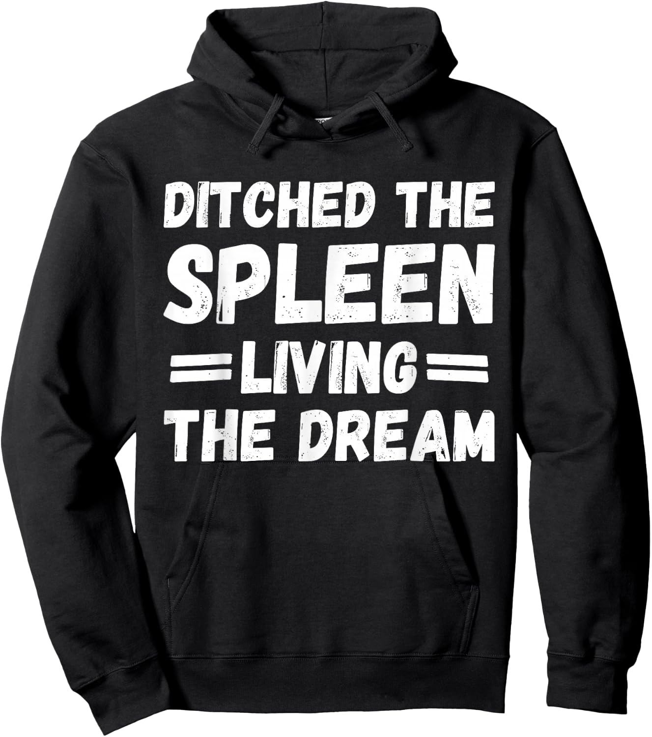 Ditched the Spleen Living the Dream Spleen Removal Surgery Hoodie - Hoodie | Black