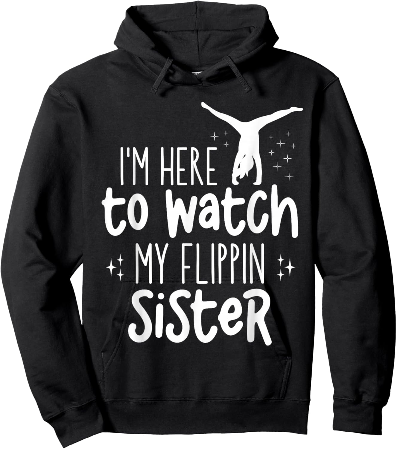 I'm Here To Watch My Flippin Sister Gymnast Cheer Sister Hoodie - Hoodie | Black
