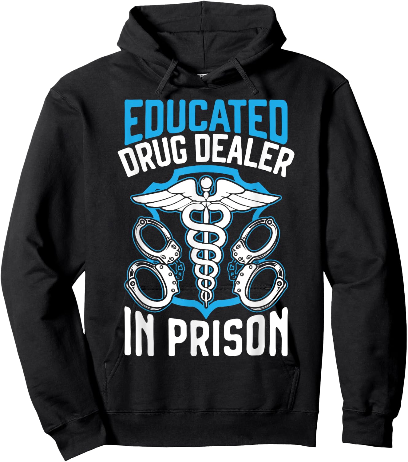 Educated Drug Dealer In Prison Corrections Nurse Hoodie - Hoodie | Black