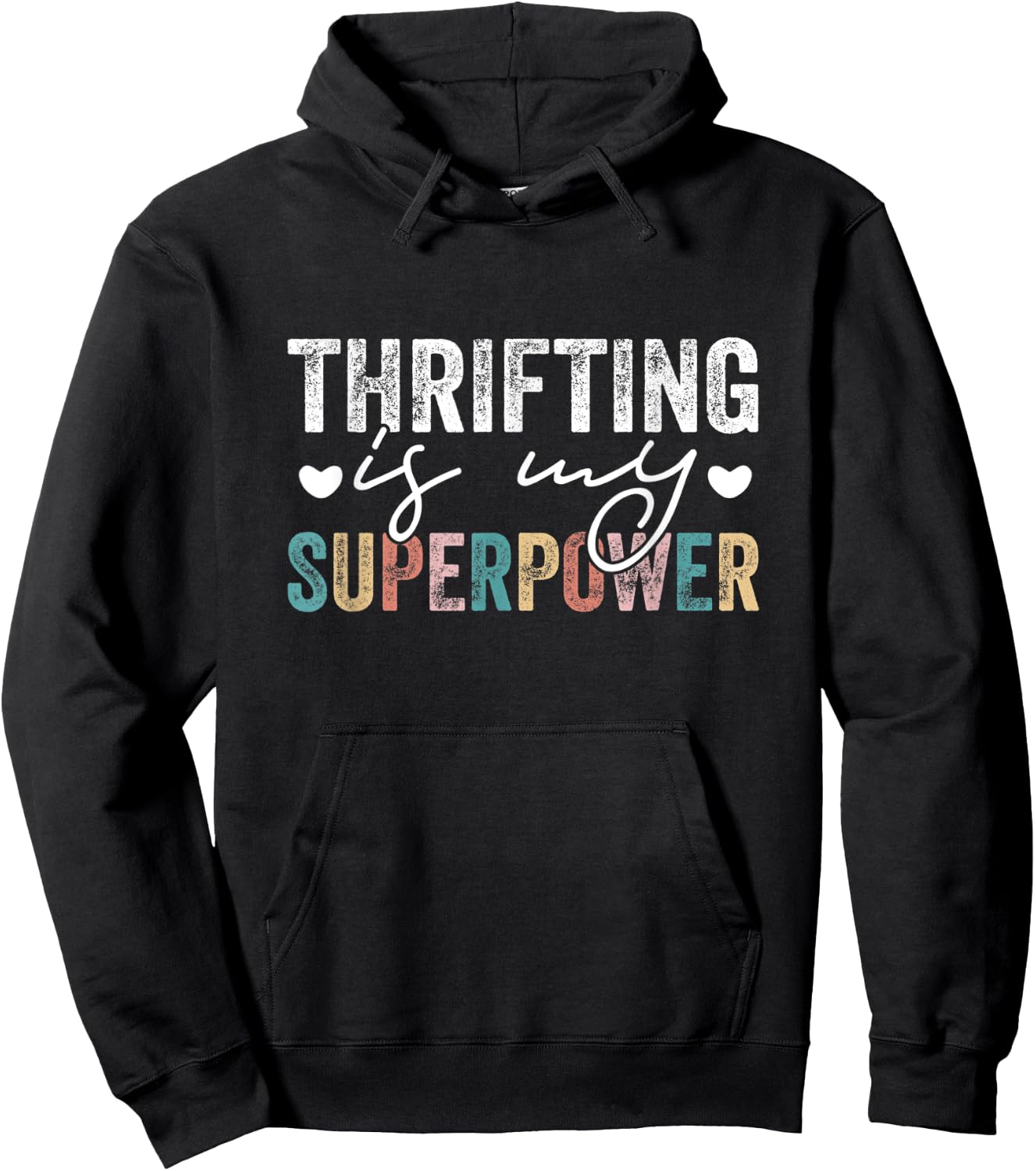 Thrifting Is My Superpower Funny Thrifting Quote Men Women Hoodie - Hoodie | Black
