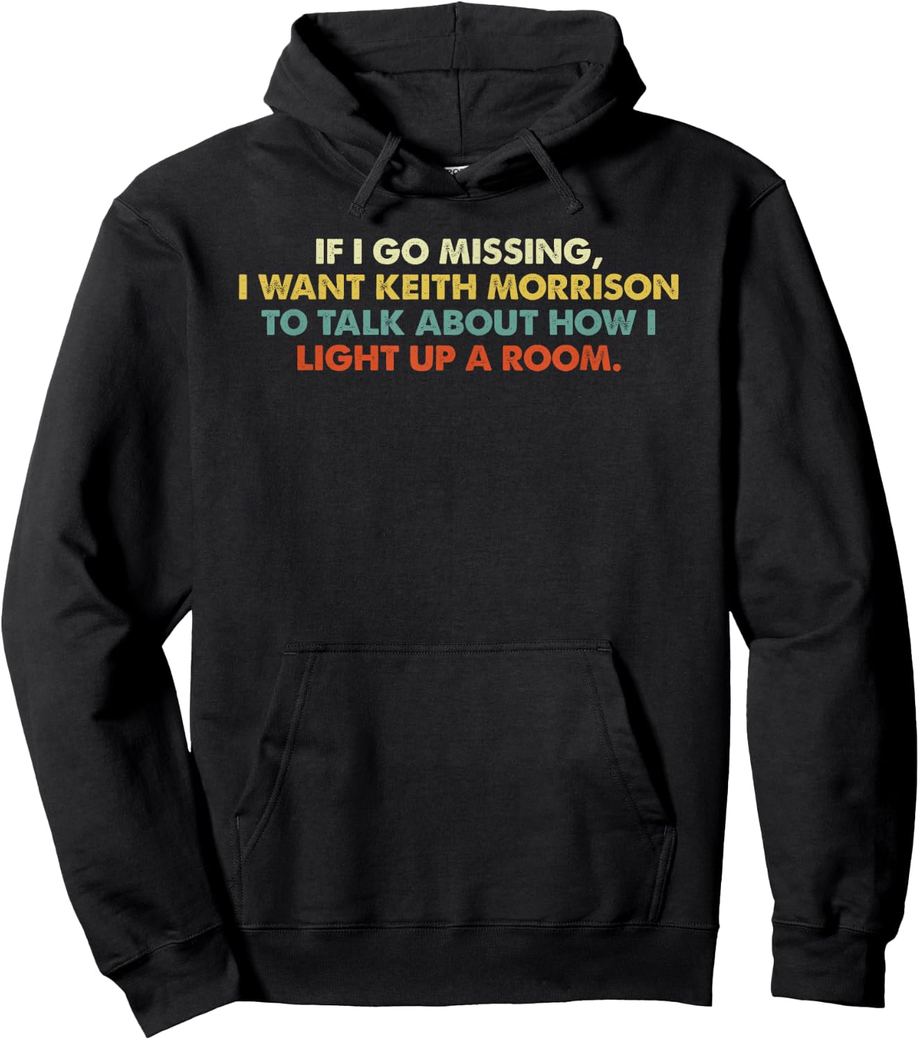If I Go Missing, I Want Keith Morrison Apparel Hoodie - Hoodie | Black