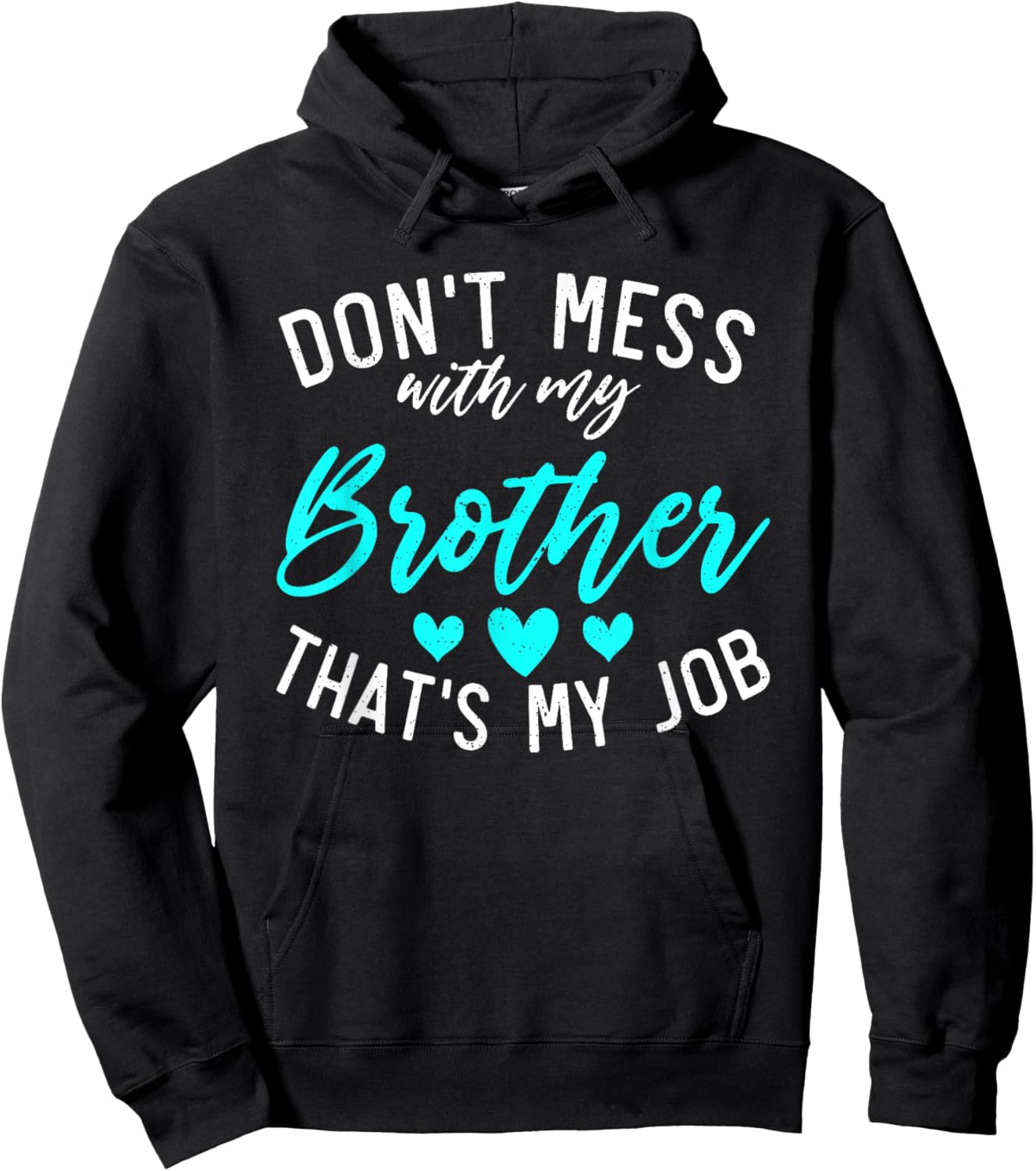 Dont mess with my Brother thats my Job funny Little Sister Hoodie - Hoodie | Black