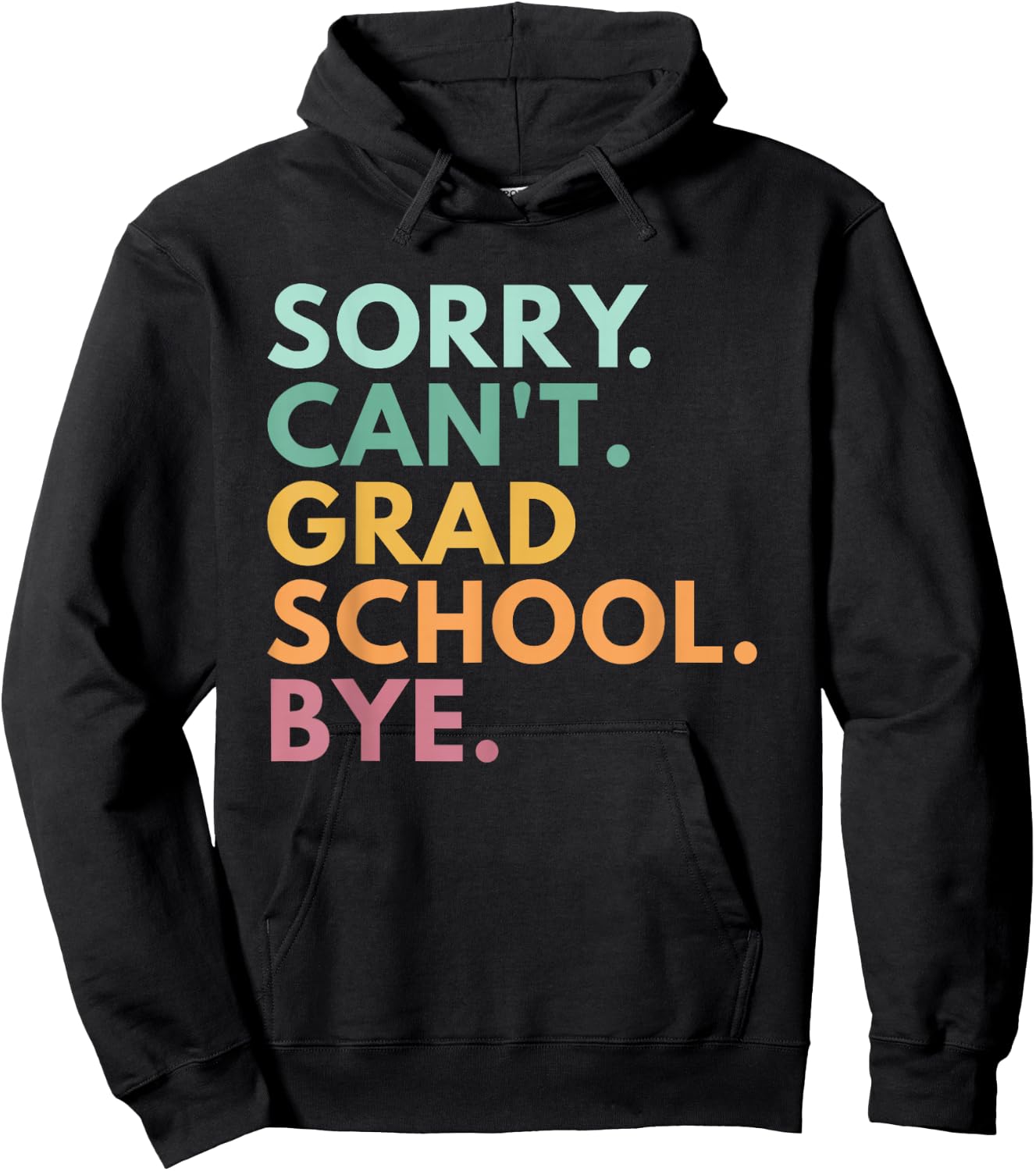 Sorry Can't Grad School Bye Hoodie - Hoodie | Black