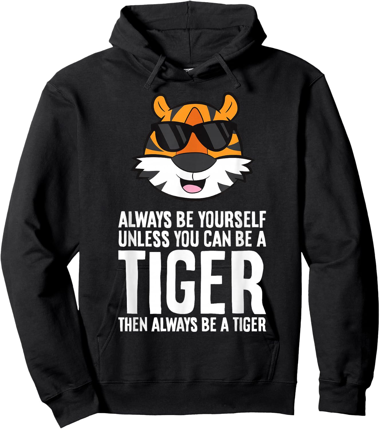 Always Be Yourself Unless You Can Be A Tiger Hoodie - Hoodie | Black