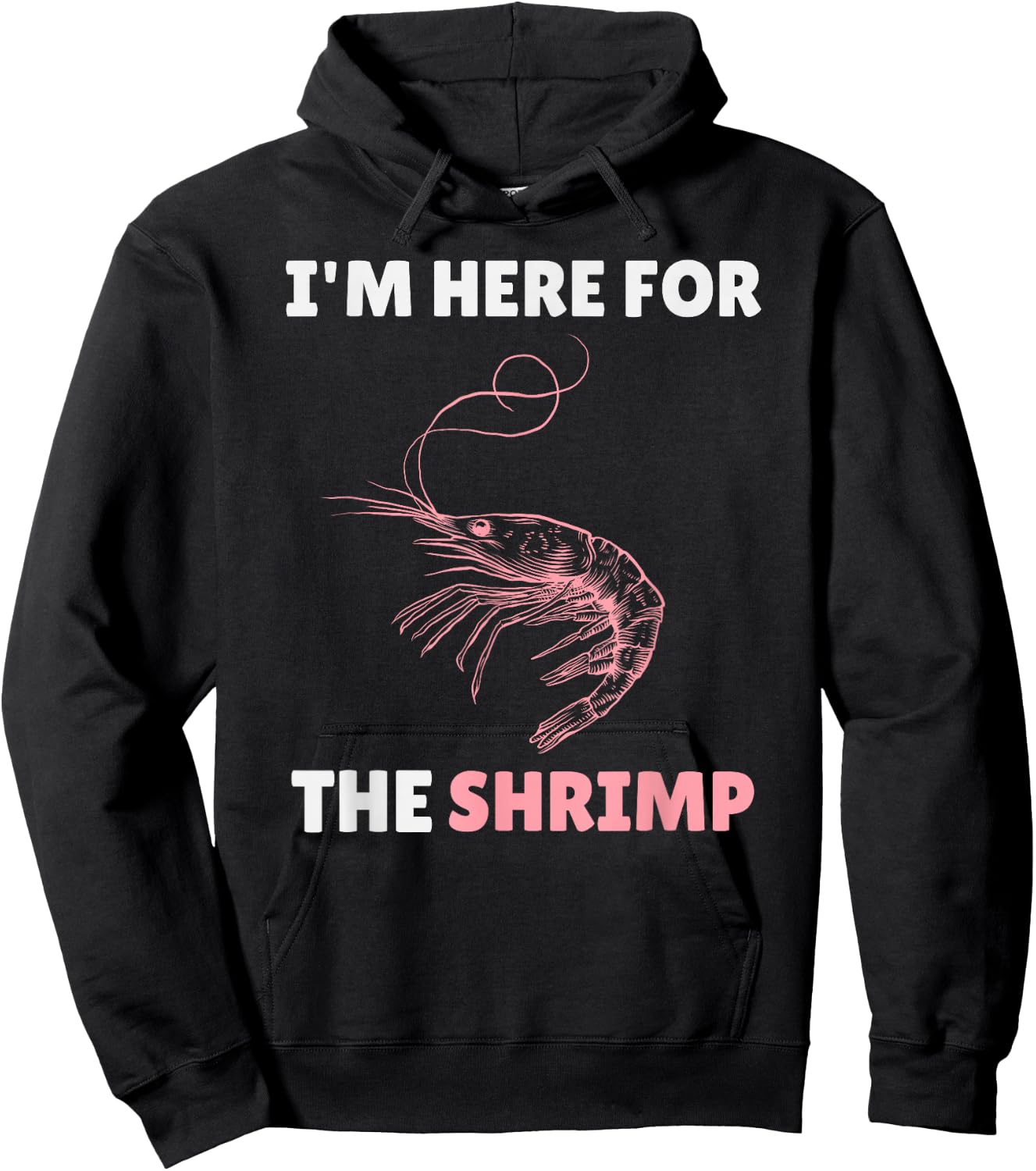 Im Here For The Shrimp Shirt – Funny Shrimp Lover Seafood Hoodie - Hoodie | Black
