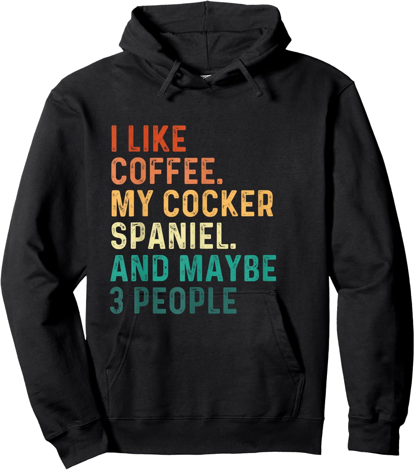 I Like Coffee My Cocker Spaniel And Maybe 3 People - Dog Lov Men Women Hoodie - Hoodie | Black